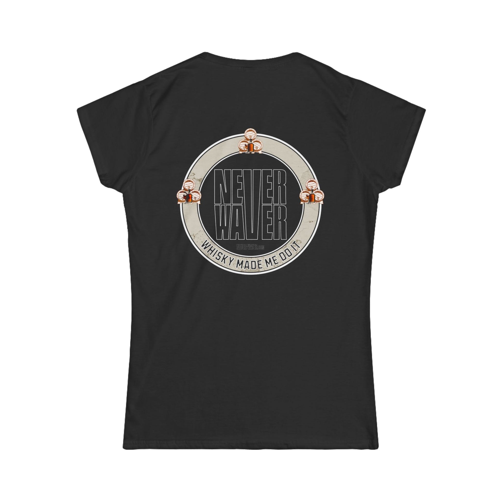 Never Waver Whisky Made me do it? Women's Soft Style Tee - - Never Waver