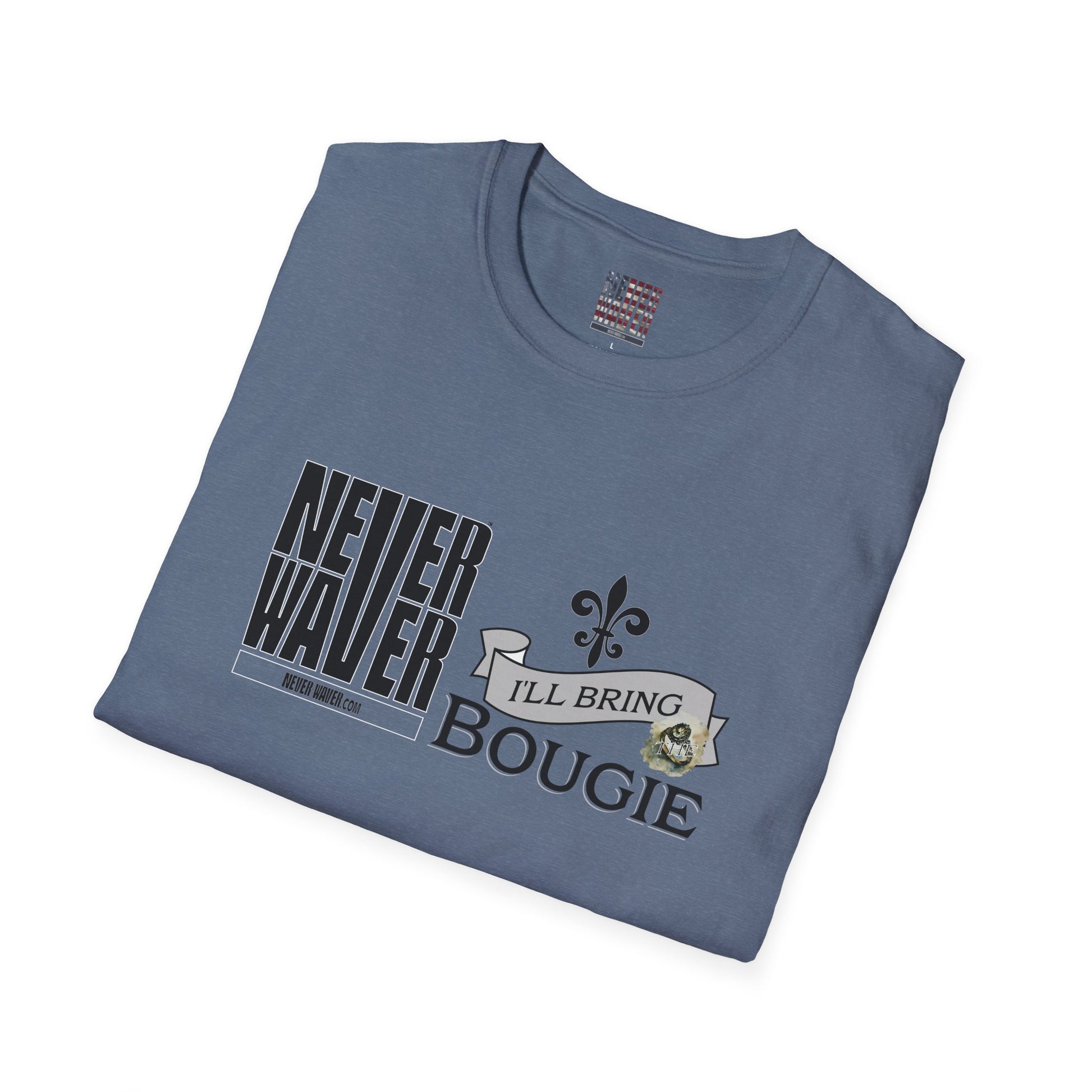 Never Waver I'll Bring The Bougie Unisex Softstyle T-Shirt - Never Waver