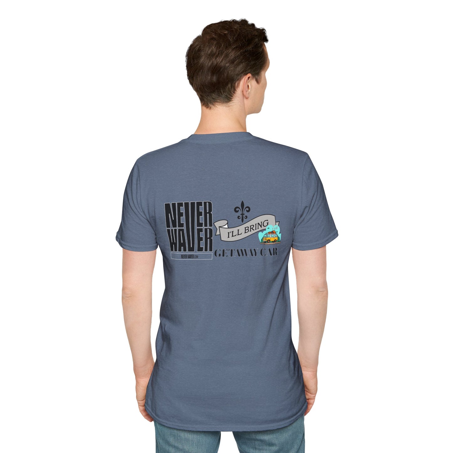 Never Waver I'll Bring The Getaway Car Unisex Softstyle T-Shirt - Never Waver