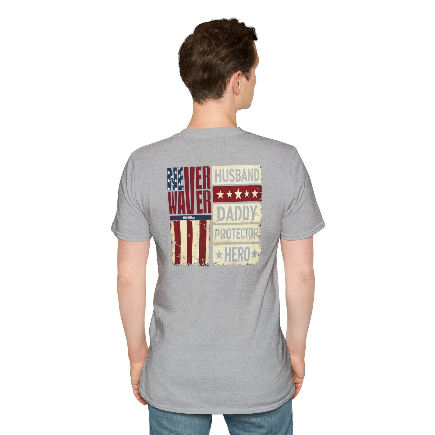 Never Waver Husband Daddy Protector Hero Unisex Softstyle T-Shirt - Never Waver