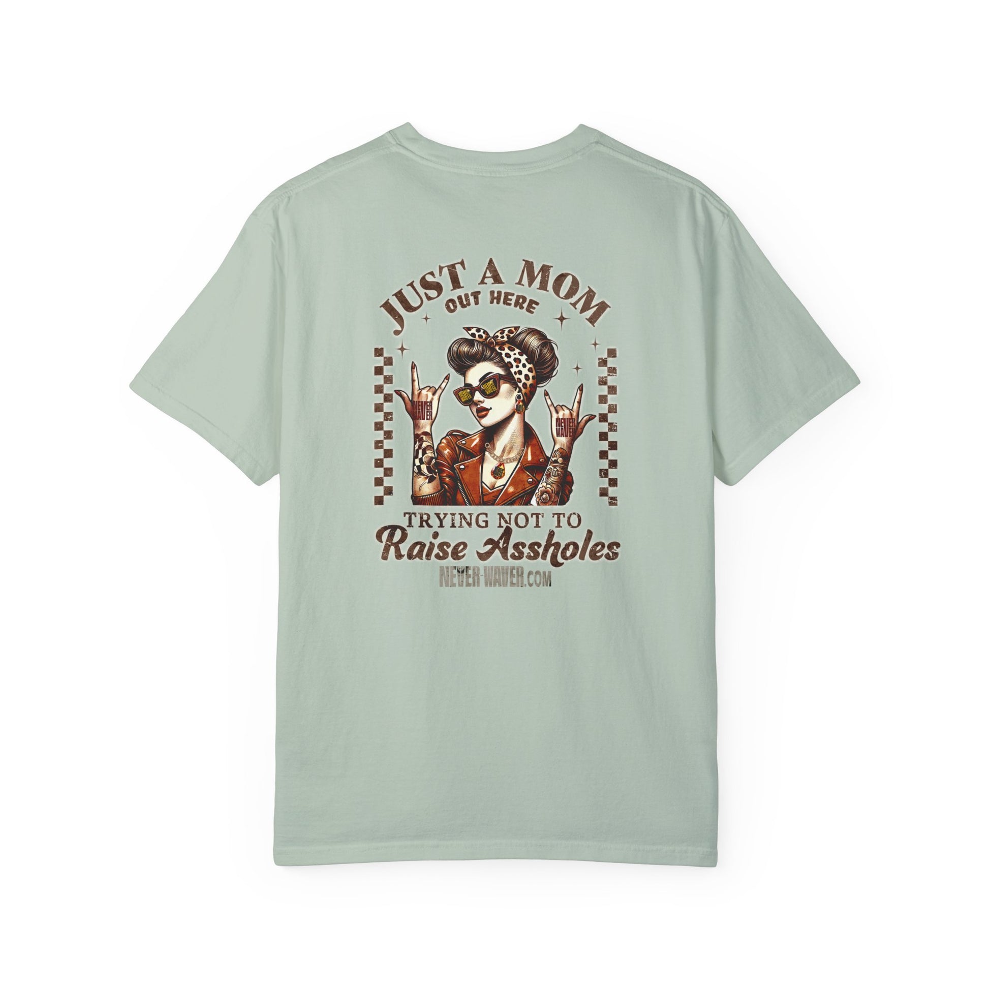 Unisex Garment-Dyed T-Shirt - 'Never Waver Just A Mom Trying Not to Raise A&&holes' Design - Never Waver