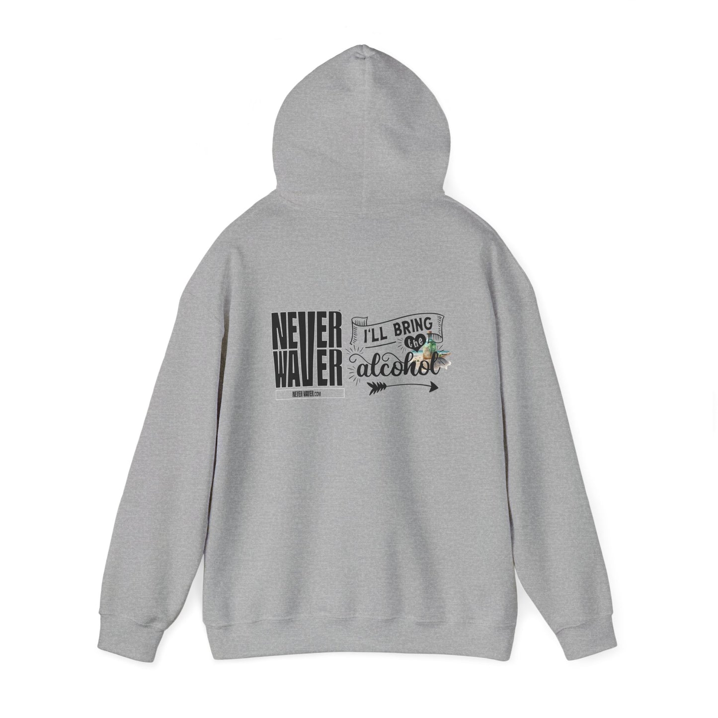 Unisex Heavy Blend™ Hooded Sweatshirt - "Never Waver I'll Bring The Alcohol" Inspirational Hoodie - Never Waver