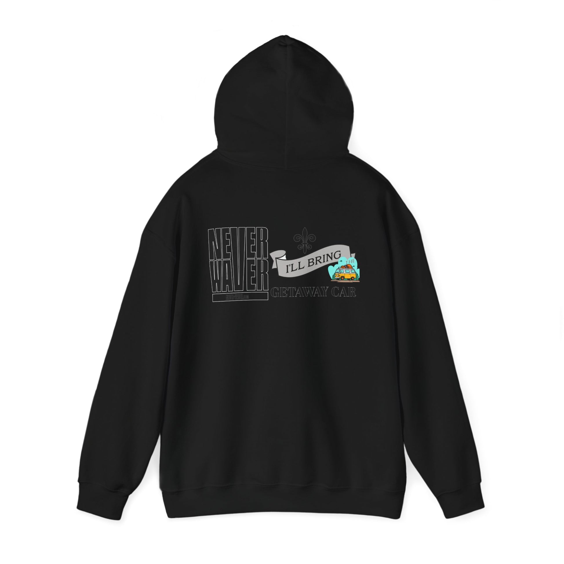 Unisex Heavy Blend™ Hooded Sweatshirt - "Never Waver I'll Bring The Getaway Car" Inspirational Hoodie - Never Waver