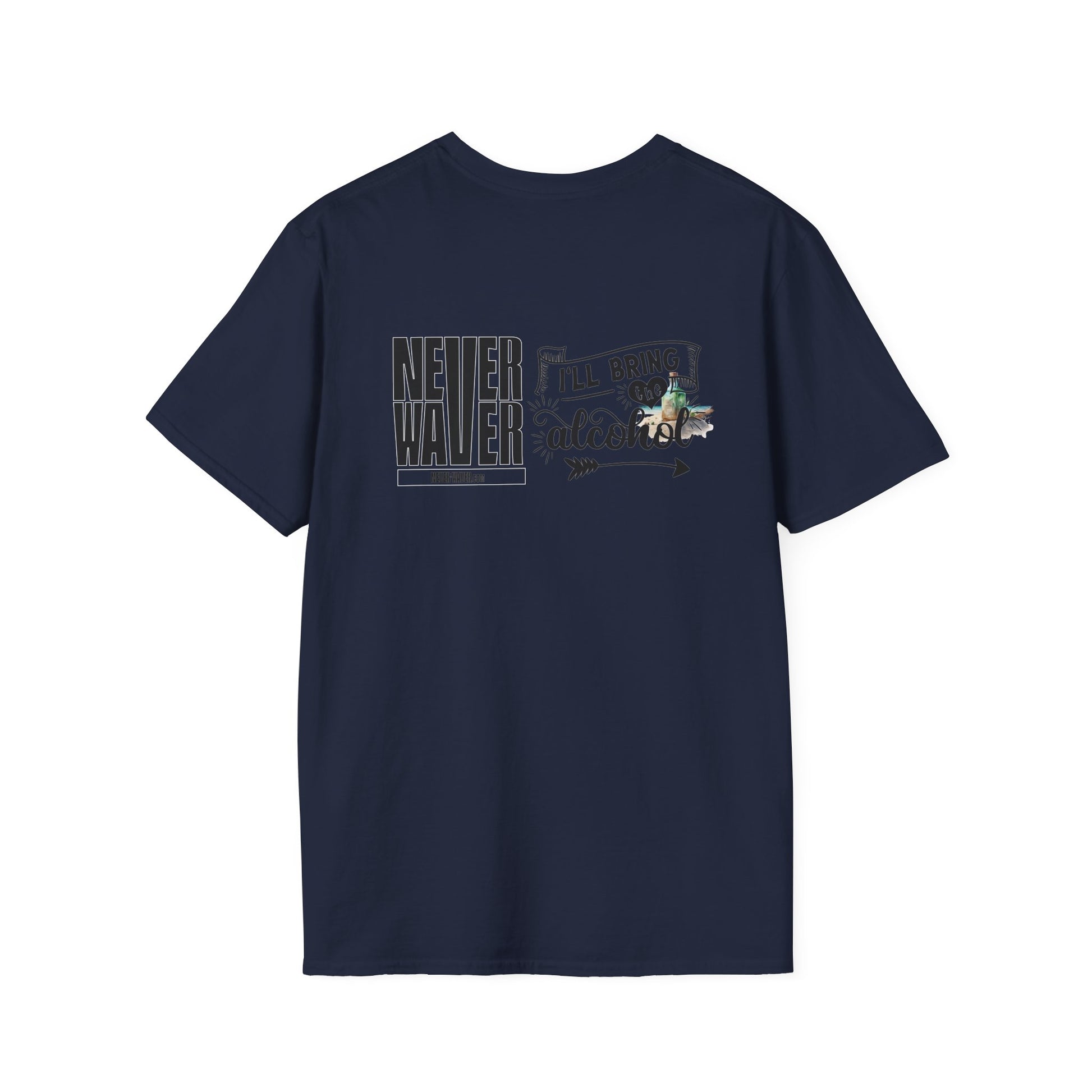 Never Waver I'll Bring The Alcohol Unisex Softstyle T-Shirt - Never Waver