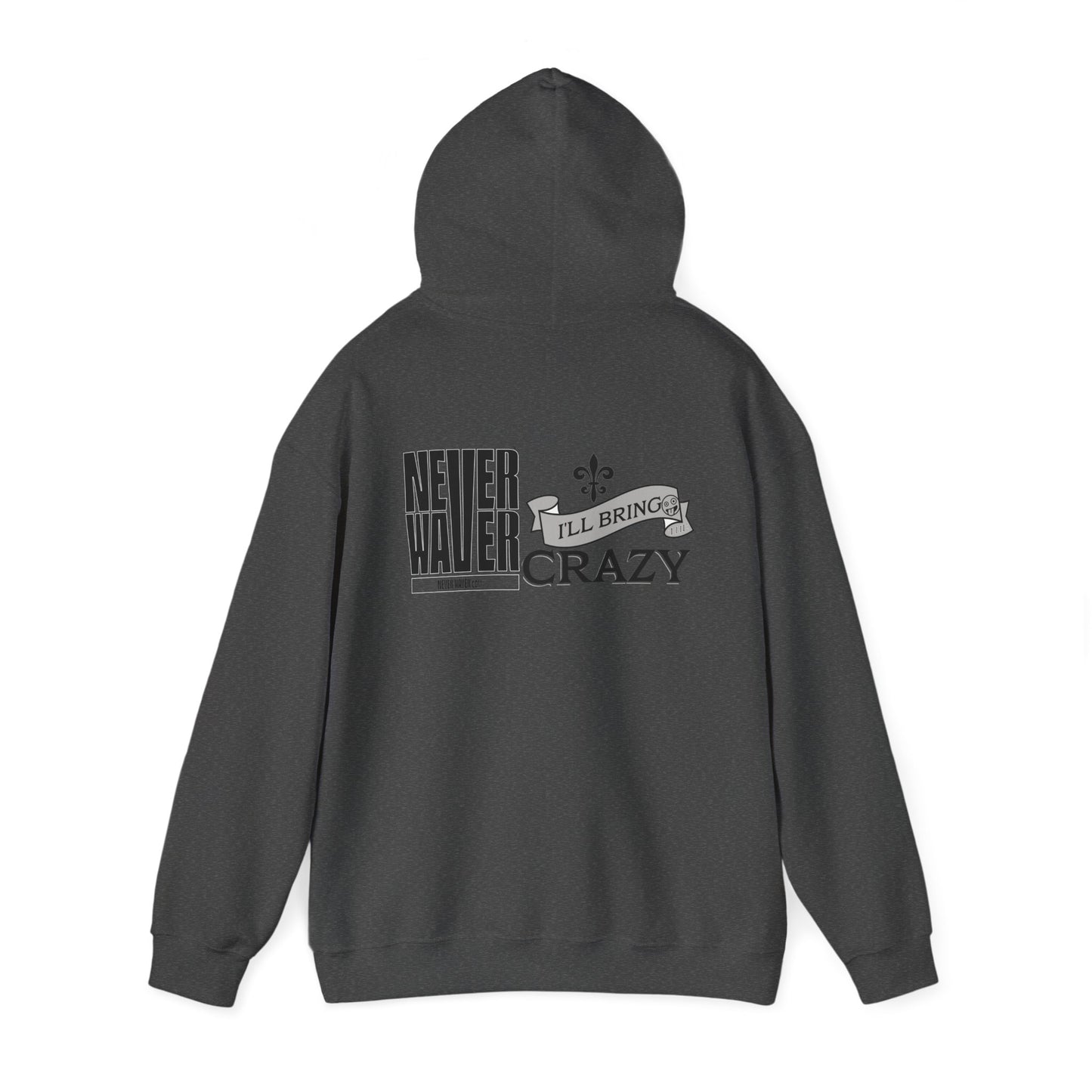 Unisex Heavy Blend™ Hooded Sweatshirt - "Never Waver I'll Bring The Crazy" Inspirational Hoodie - Never Waver