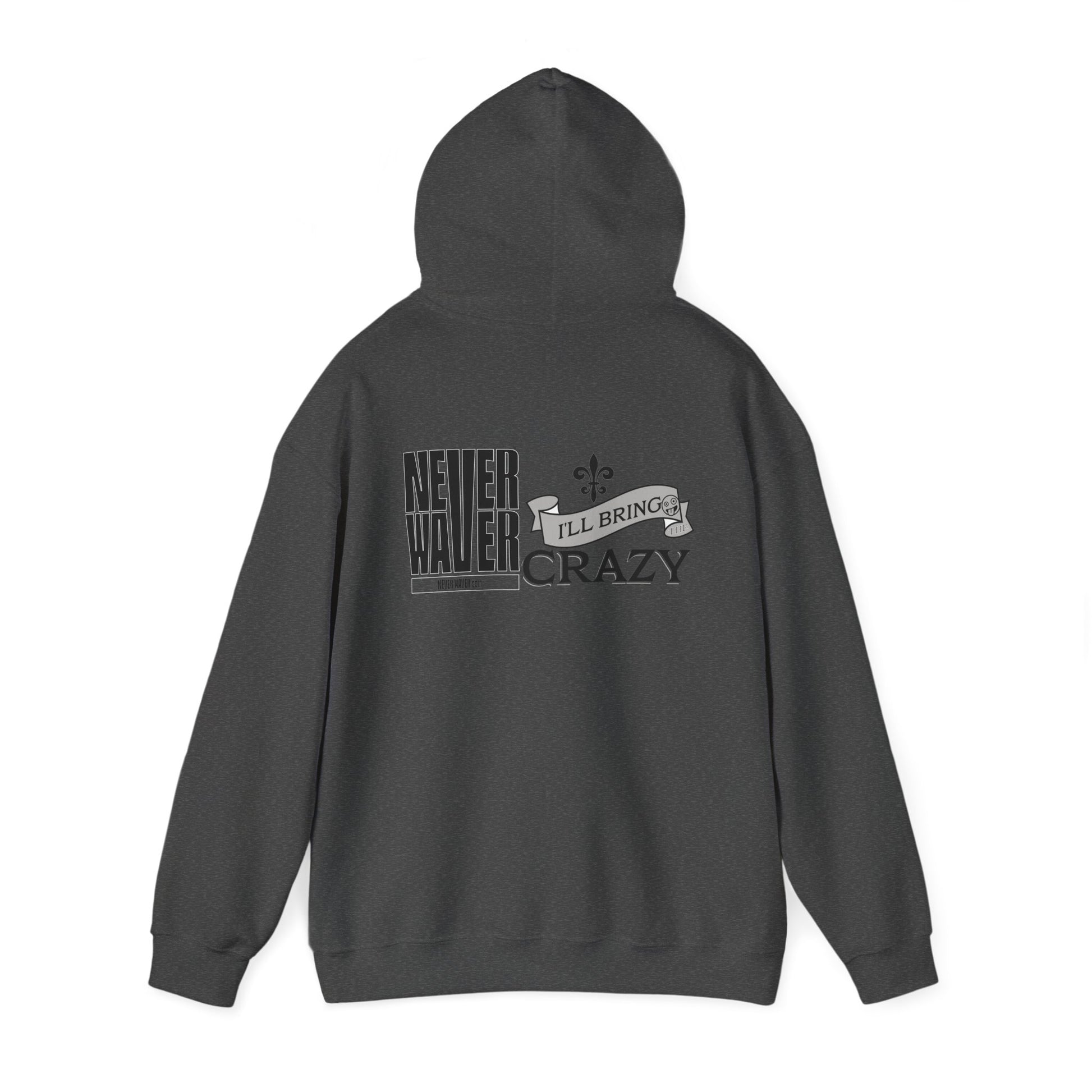 Unisex Heavy Blend™ Hooded Sweatshirt - "Never Waver I'll Bring The Crazy" Inspirational Hoodie - Never Waver