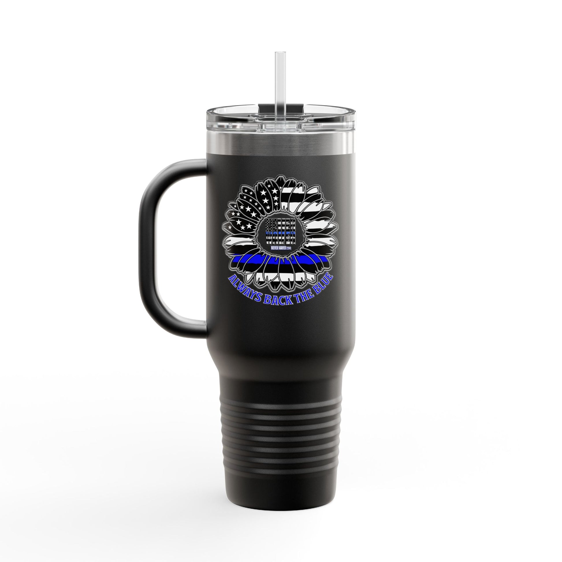 True Americans Never Waver They Always Back The Blue   Insulated Travel Mug, 40oz - Never Waver