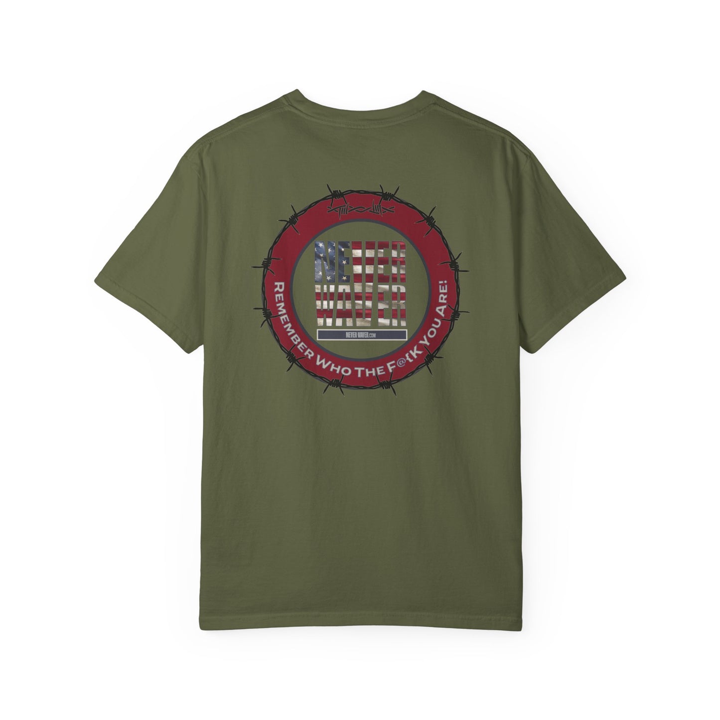 Unisex Garment-Dyed T-Shirt - "Never Waver Remember Who The F@{k You Are " - Never Waver