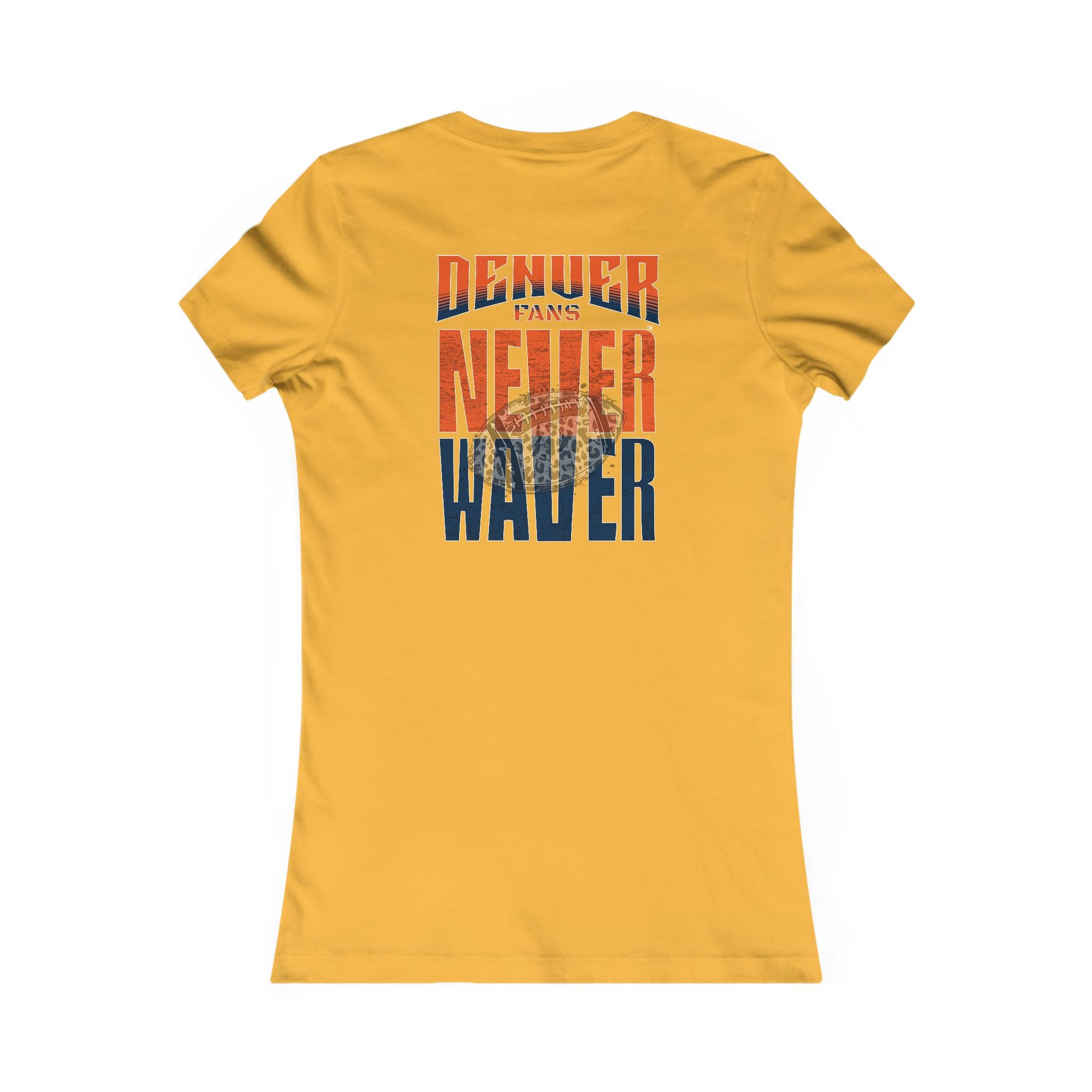 Denver Fans Never Waver W-Leopard Football Women's Favorite Tee - Never Waver