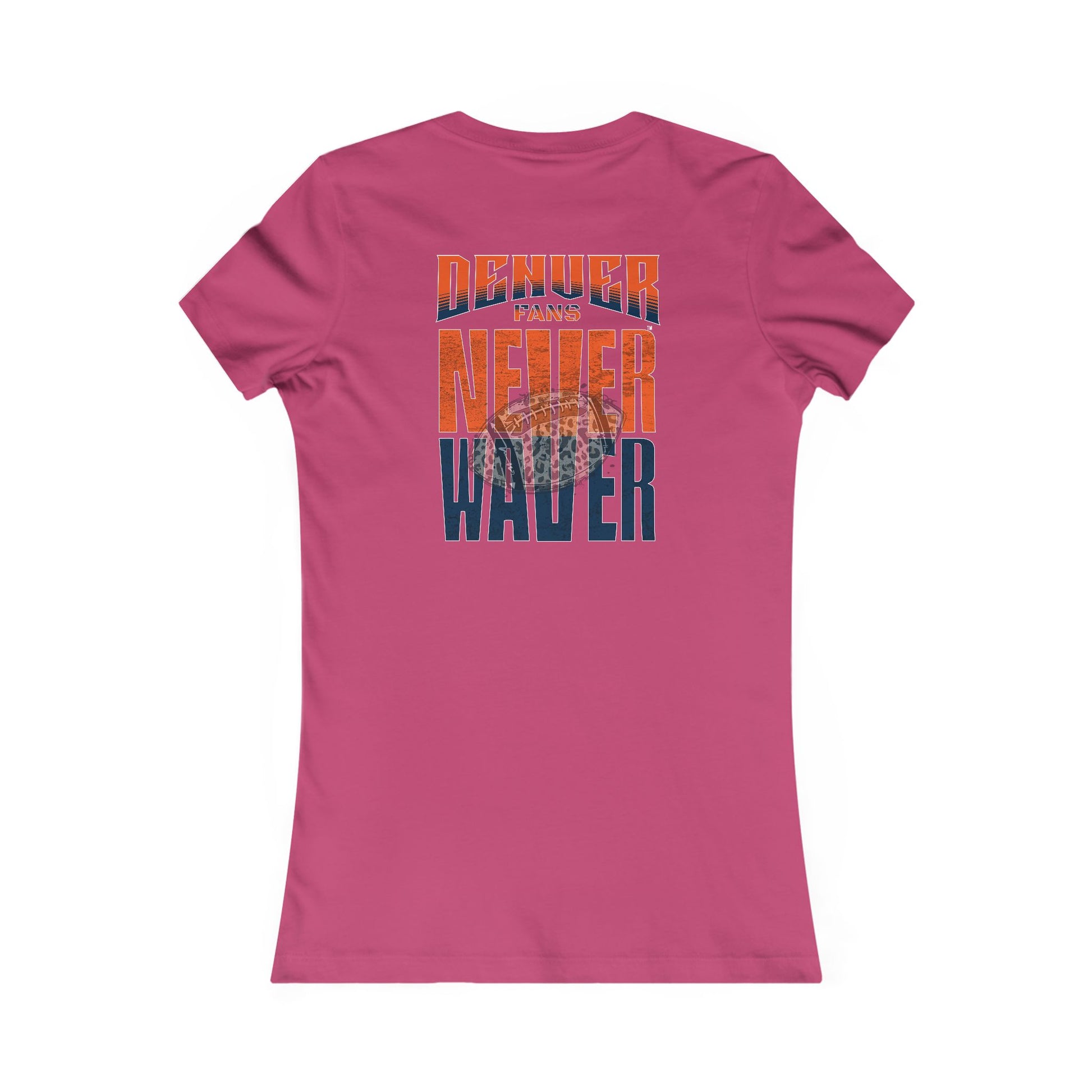 Denver Fans Never Waver W-Leopard Football Women's Favorite Tee - Never Waver