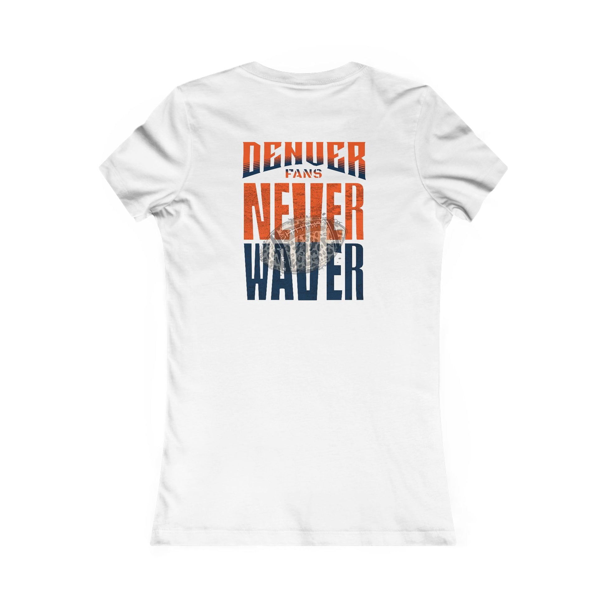 Denver Fans Never Waver W-Leopard Football Women's Favorite Tee - Never Waver