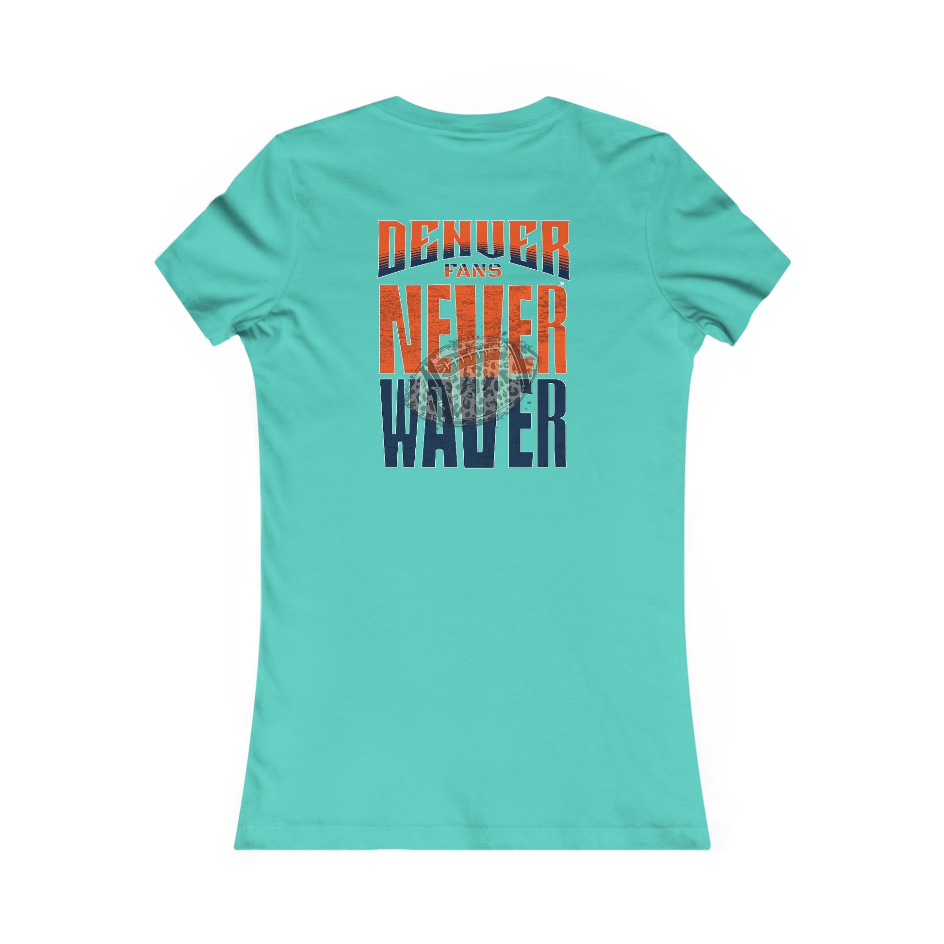 Denver Fans Never Waver W-Leopard Football Women's Favorite Tee - Never Waver