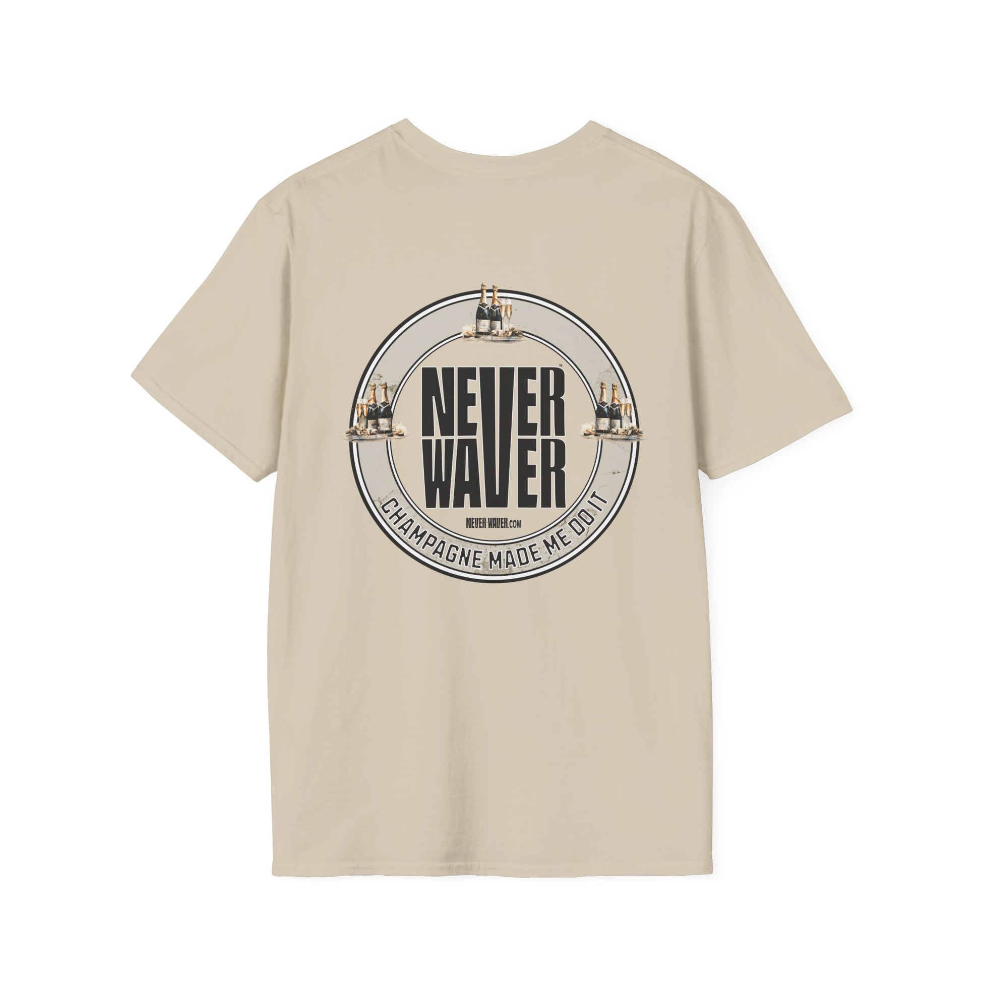 Never Waver Champagne Made Me Do It? Unisex Soft style T-Shirt - Never Waver