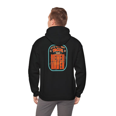 Eco-Friendly Unisex Hoodie: "Let's Taco' Bout Tacos They Never Waver " - Never Waver