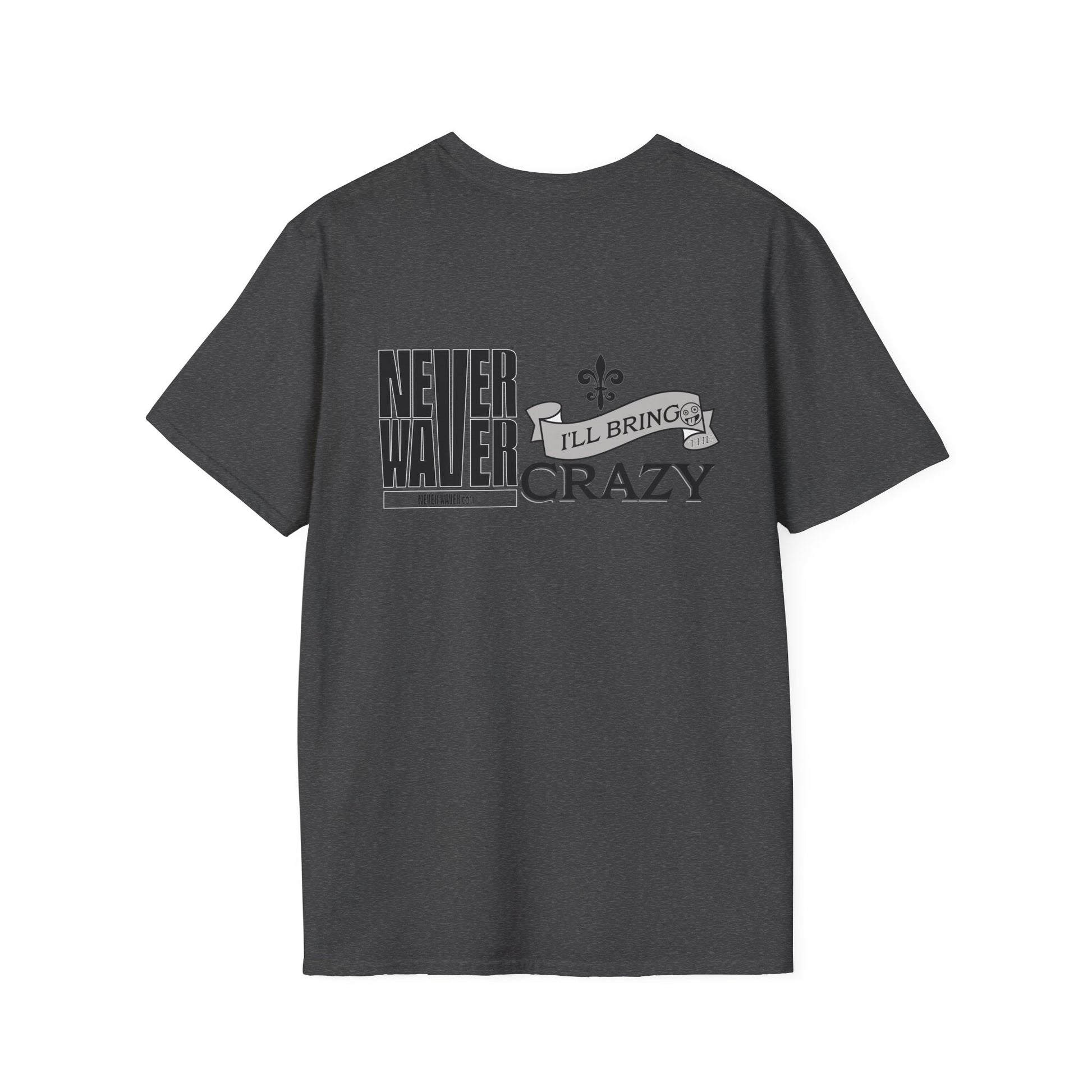 Never Waver I'll Bring The Crazy Unisex Softstyle T-Shirt - Never Waver
