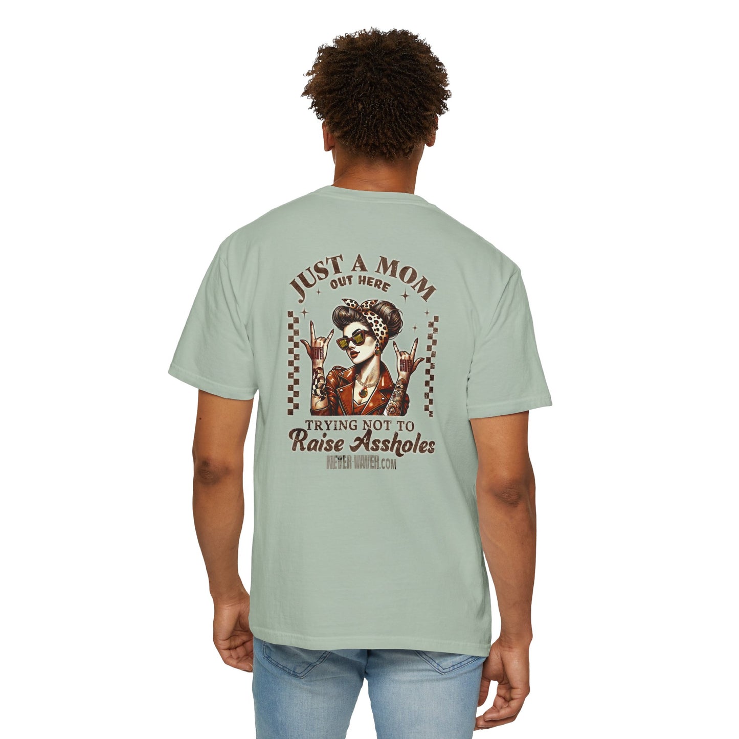 Unisex Garment-Dyed T-Shirt - 'Never Waver Just A Mom Trying Not to Raise A&&holes' Design - Never Waver