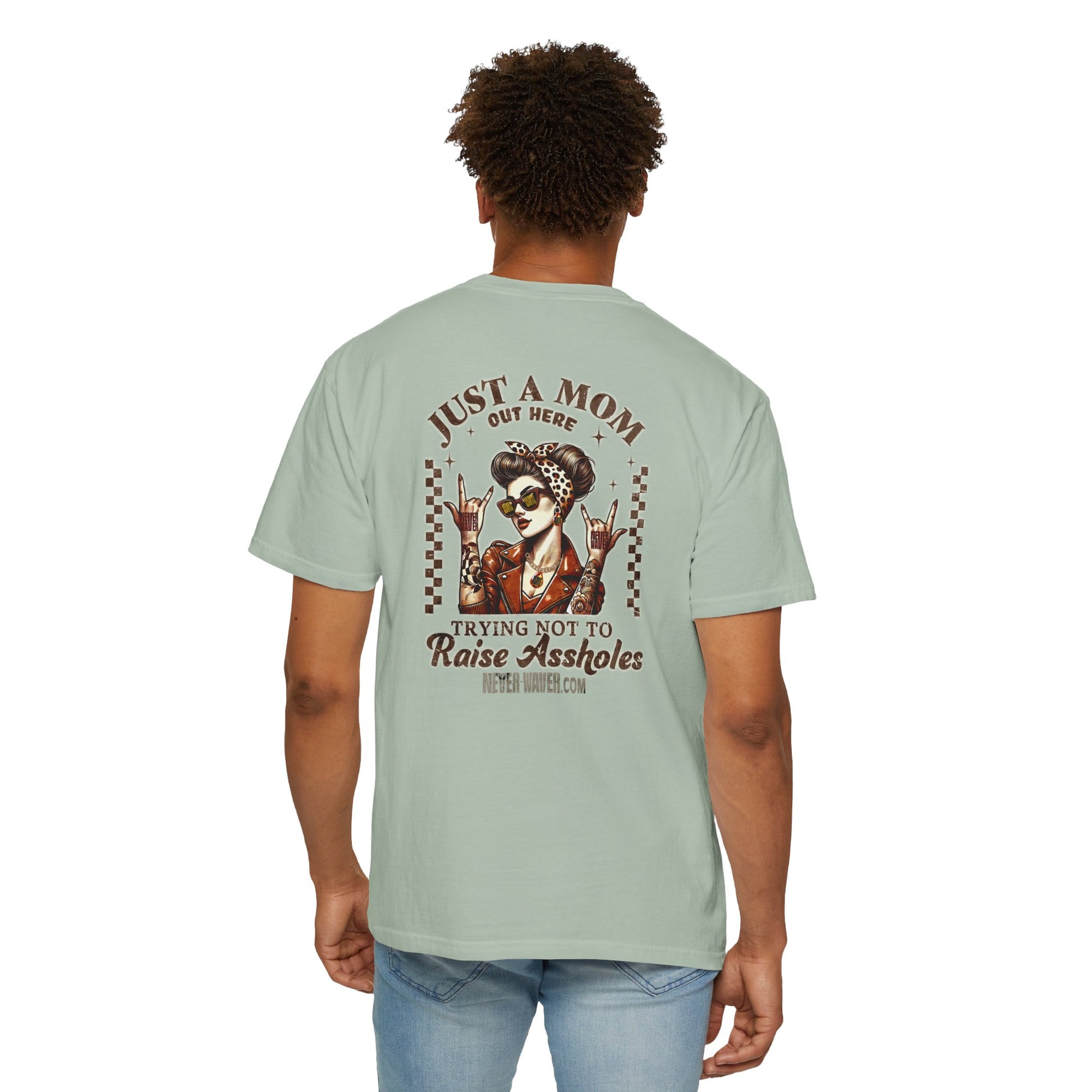 Unisex Garment-Dyed T-Shirt - 'Never Waver Just A Mom Trying Not to Raise A&&holes' Design - Never Waver