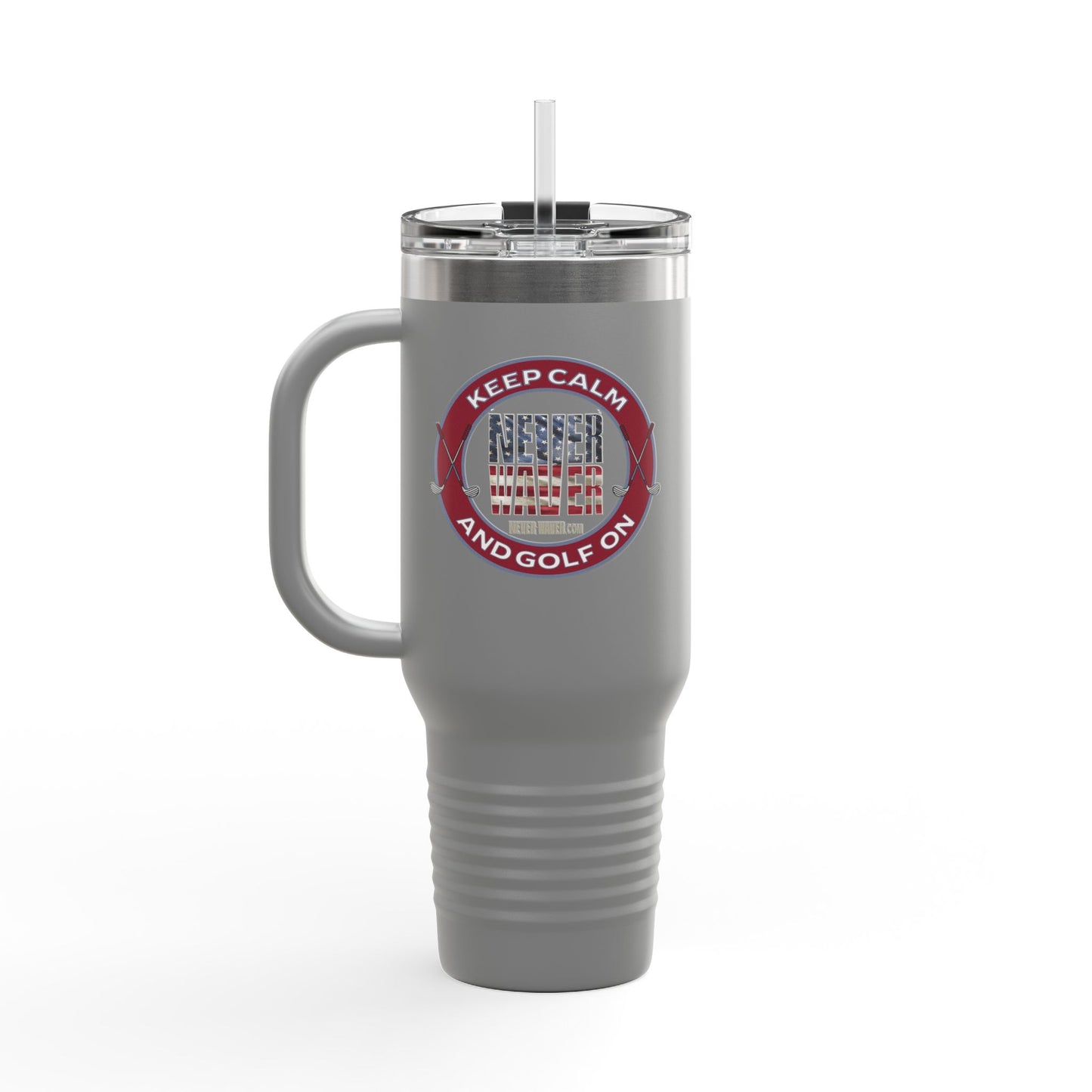 Insulated Travel Mug - "Keep Calm Never Waver and Golf On" - 40oz Sporty Drinkware - Never Waver