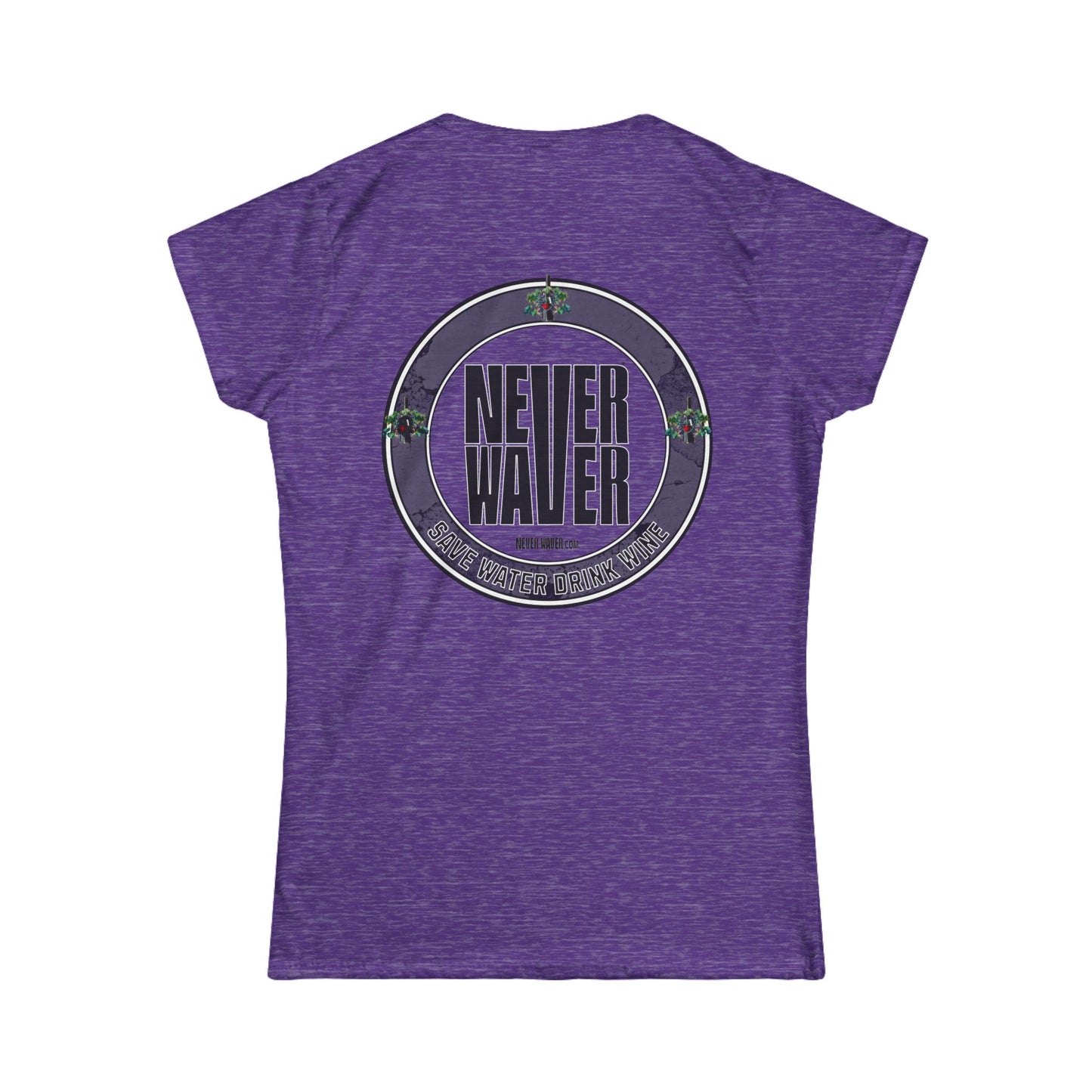 Never Waver Save Water Drink Wine Women's Soft Style Tee - - Never Waver