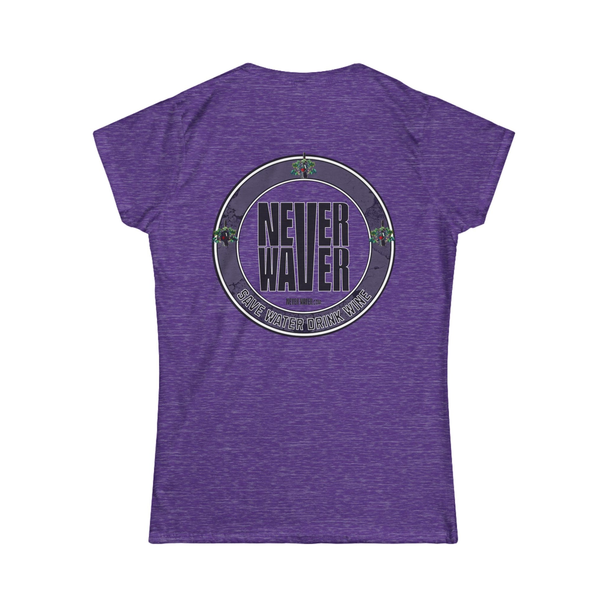 Never Waver Save Water Drink Wine Women's Soft Style Tee - - Never Waver