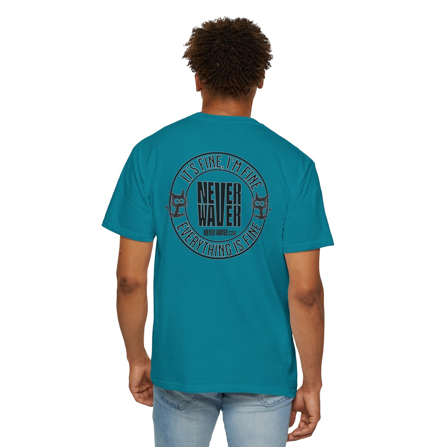 Unisex Garment-Dyed T-Shirt - 'It's Fine , I'm Fine Never Waver Everything Is Fine' Design - Never Waver