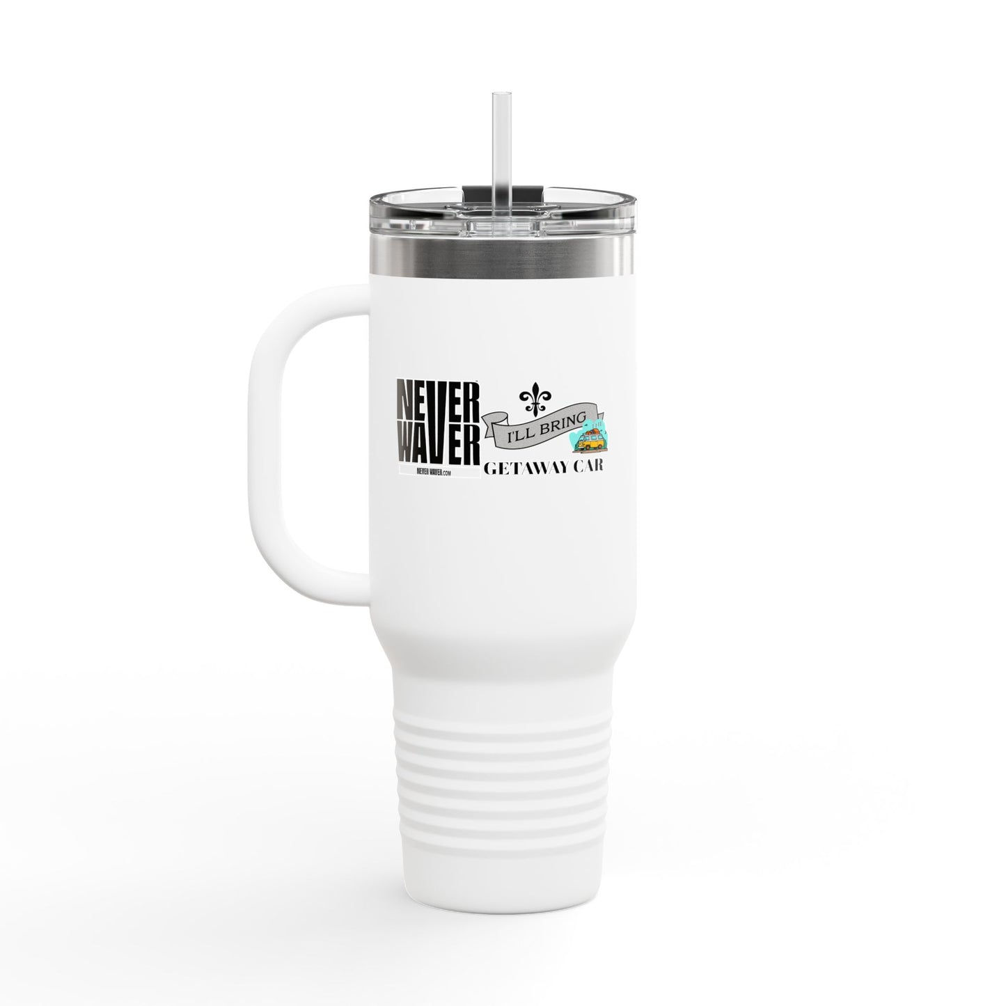 Never Waver I'll Bring The Getaway Car Insulated Travel Mug, 40oz - Never Waver