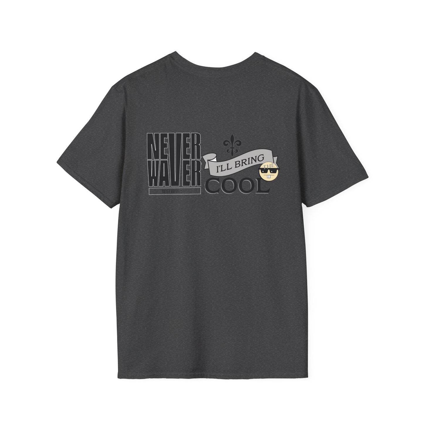 Never Waver I'll Bring TheCool Unisex Softstyle T-Shirt - Never Waver