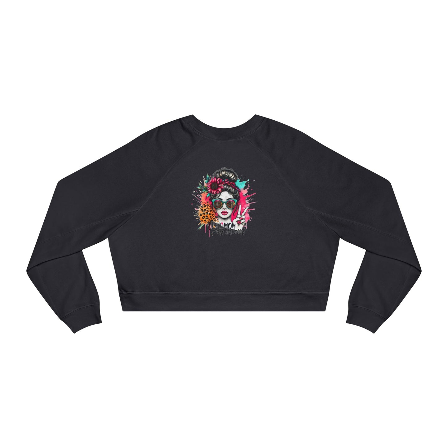 Never Waver  I'm that Mom Sorry Not Sorry Women's Cropped Fleece Pullover - Never Waver