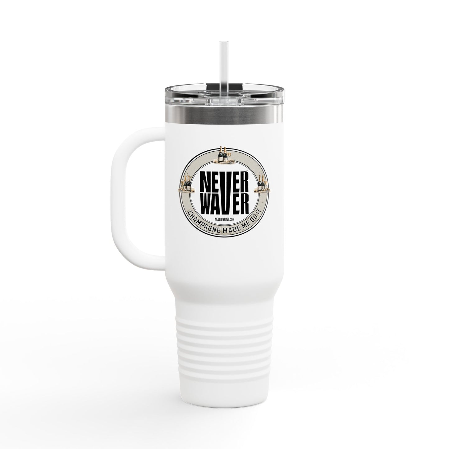 Never Waver Champagne Made Me Do It? Insulated Travel Mug, 40oz - Never Waver