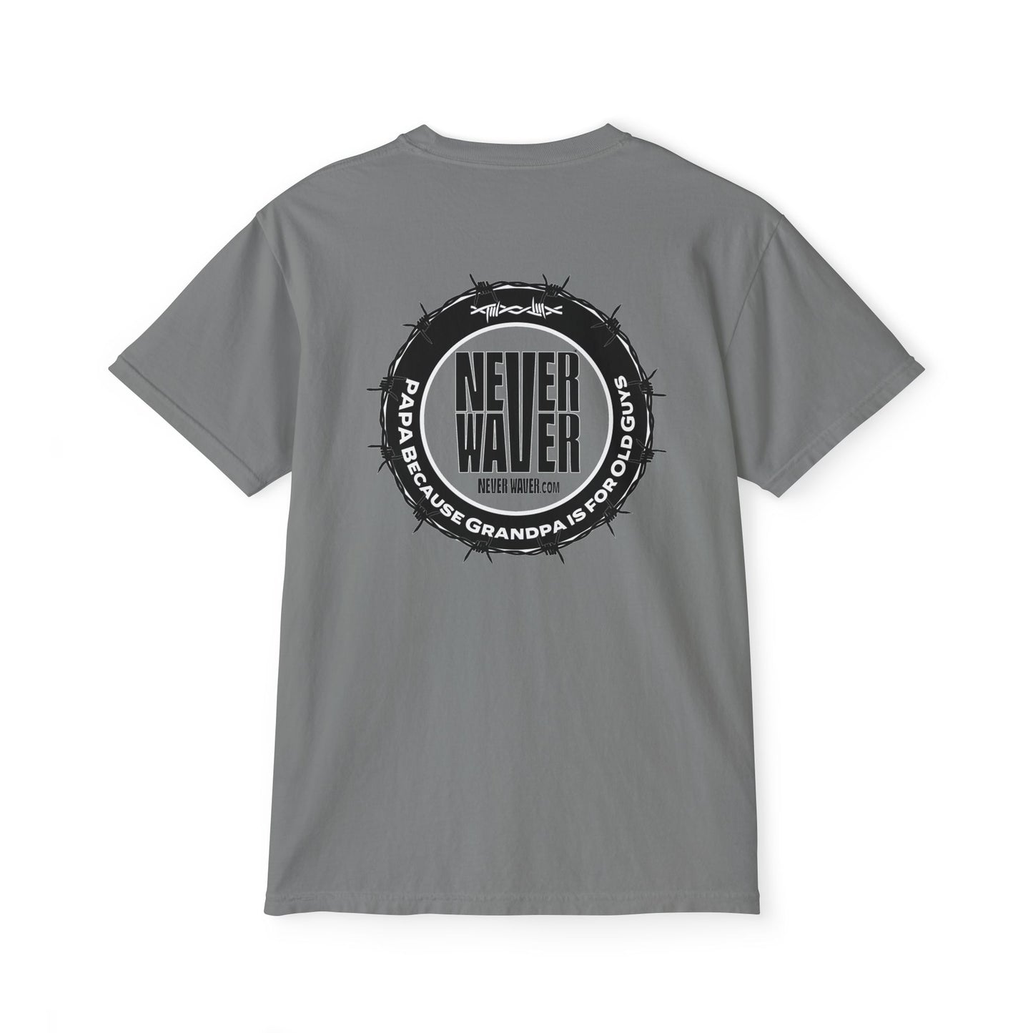 Unisex Garment-Dyed Pocket T-Shirt | "Never Waver PAPA Because Grandpa Is For Old Guy" Graphic Tee for Everyday Wear - Never Waver