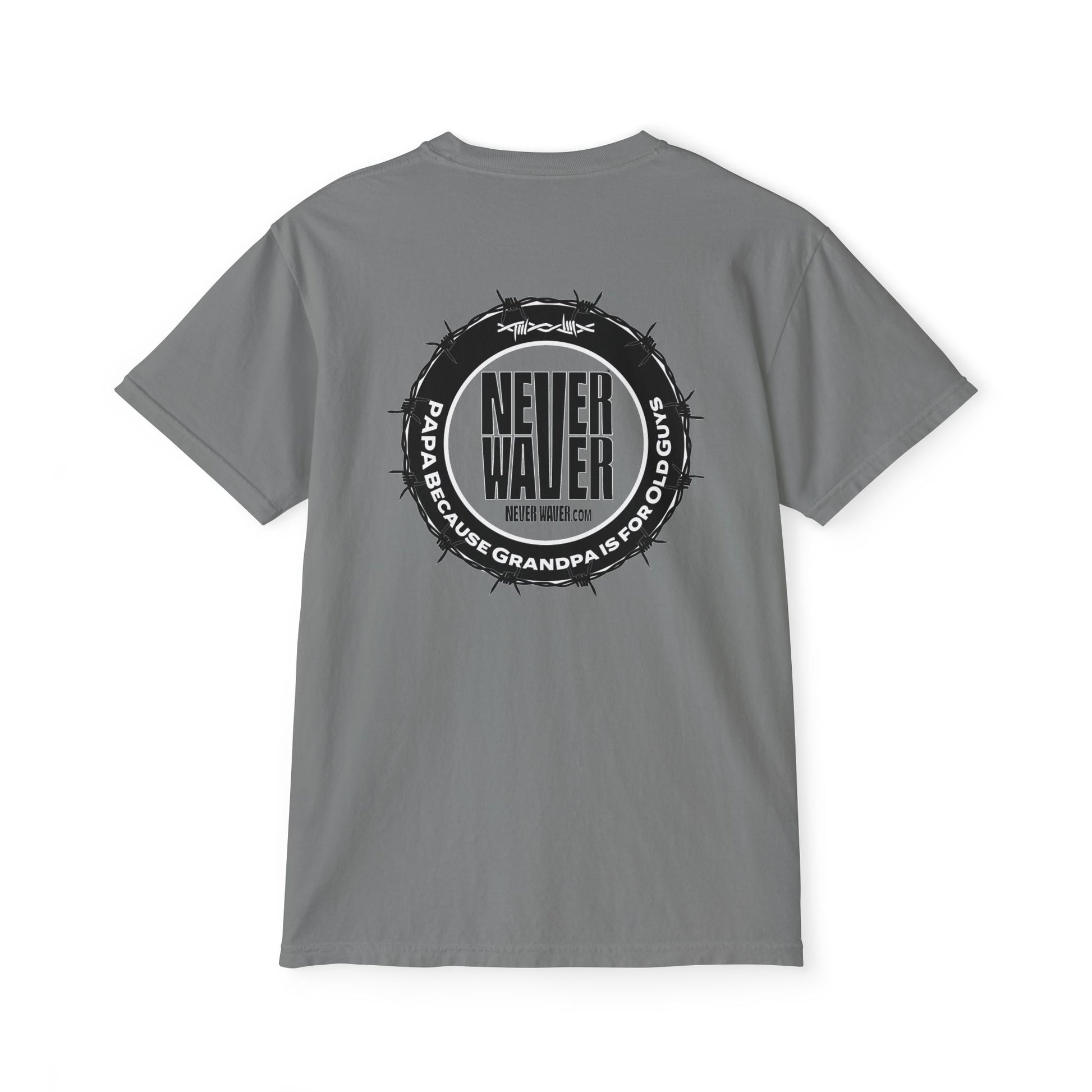 Unisex Garment-Dyed Pocket T-Shirt | "Never Waver PAPA Because Grandpa Is For Old Guy" Graphic Tee for Everyday Wear - Never Waver