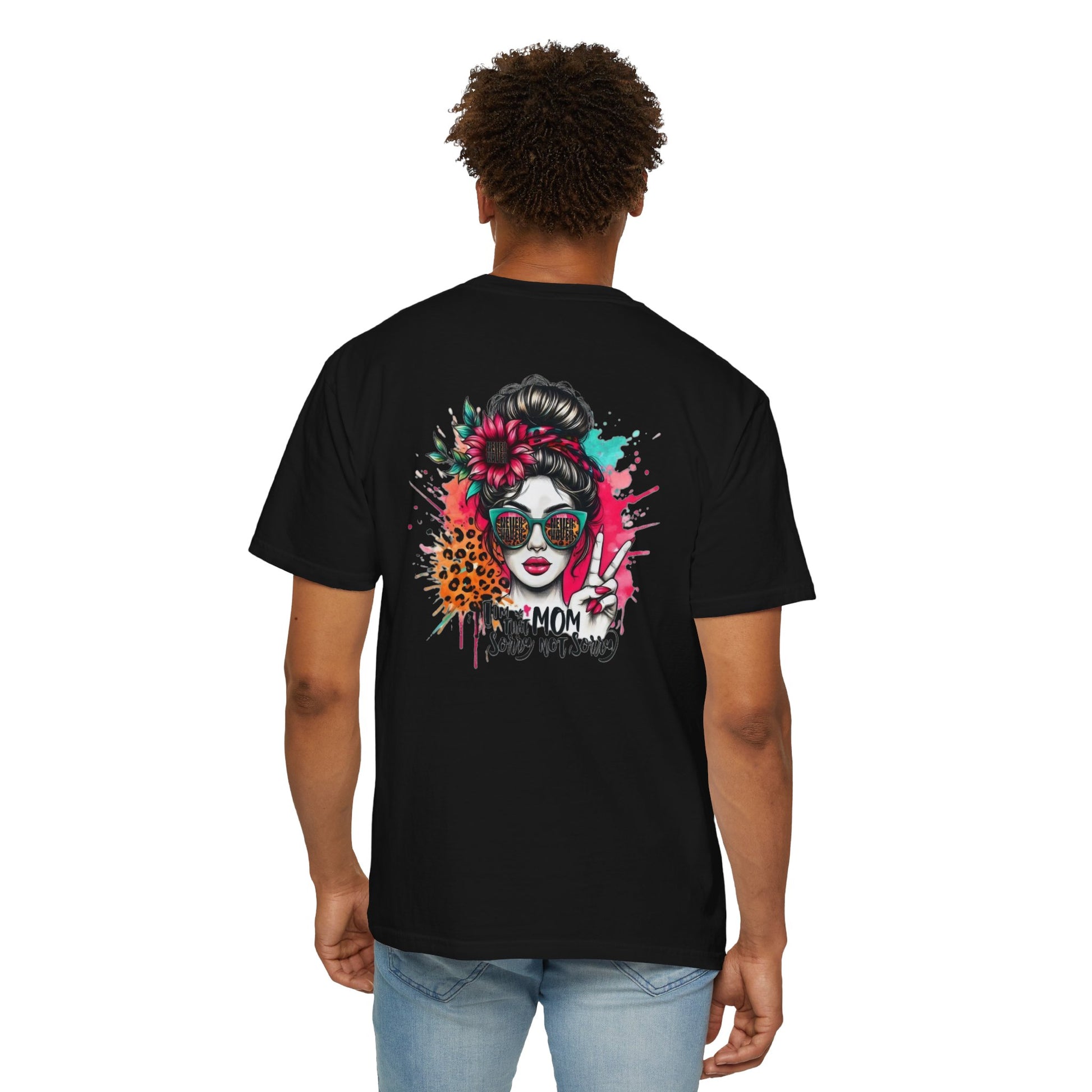 Unisex Garment-Dyed T-Shirt - 'Never Waver  I'm that Mom Sorry Not Sorry' Design - Never Waver