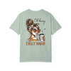 Unisex Garment-Dyed T-Shirt - 'Never Waver Oh Honey I am that Mom' Design - Never Waver
