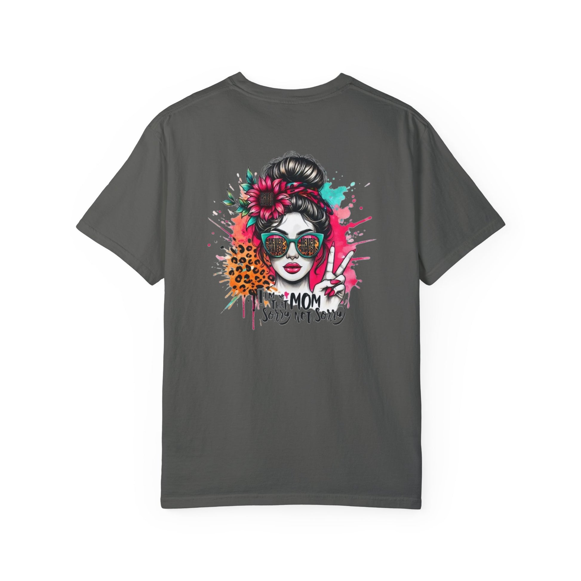 Unisex Garment-Dyed T-Shirt - 'Never Waver  I'm that Mom Sorry Not Sorry' Design - Never Waver