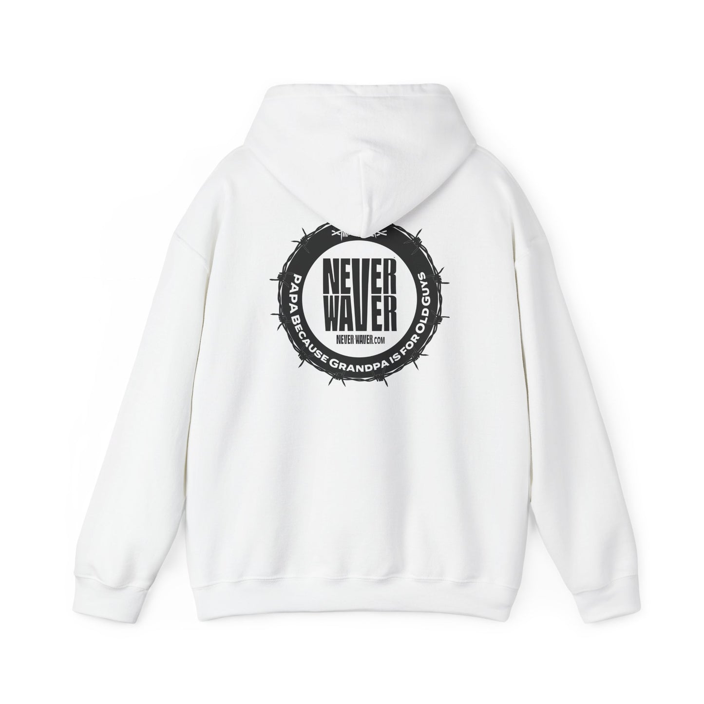 Unisex Heavy Blend™ Hoodie - 'Never Waver PAPA Because Grandpa Is For Old Guys ' - Never Waver