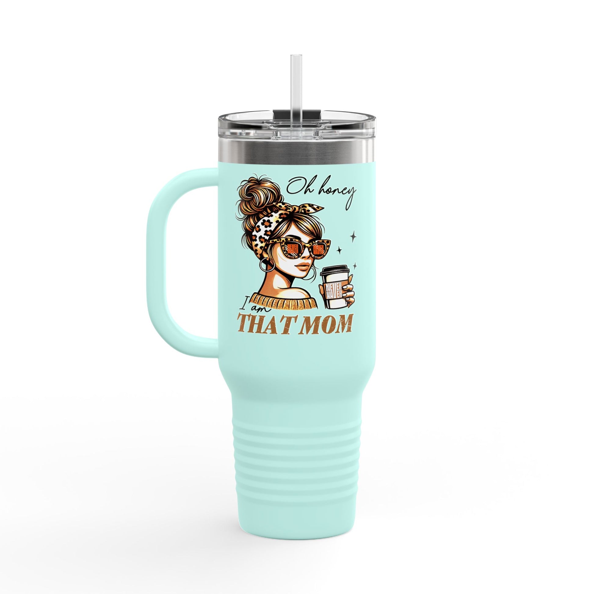 Never Waver Oh Honey I am that Mom Insulated Travel Mug - Never Waver
