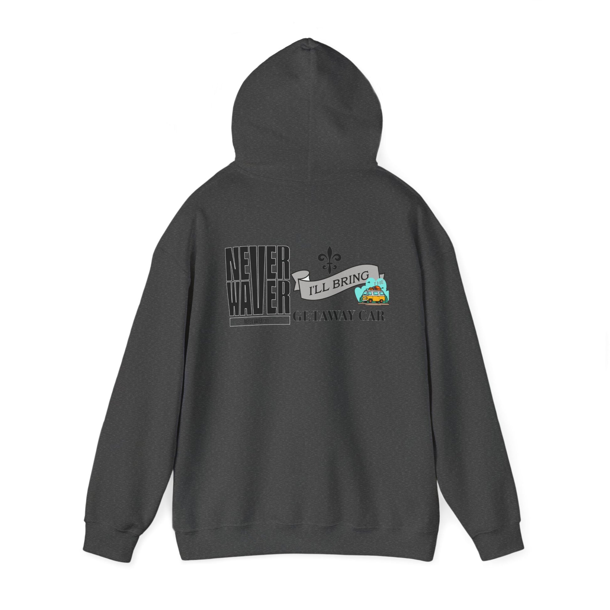 Unisex Heavy Blend™ Hooded Sweatshirt - "Never Waver I'll Bring The Getaway Car" Inspirational Hoodie - Never Waver