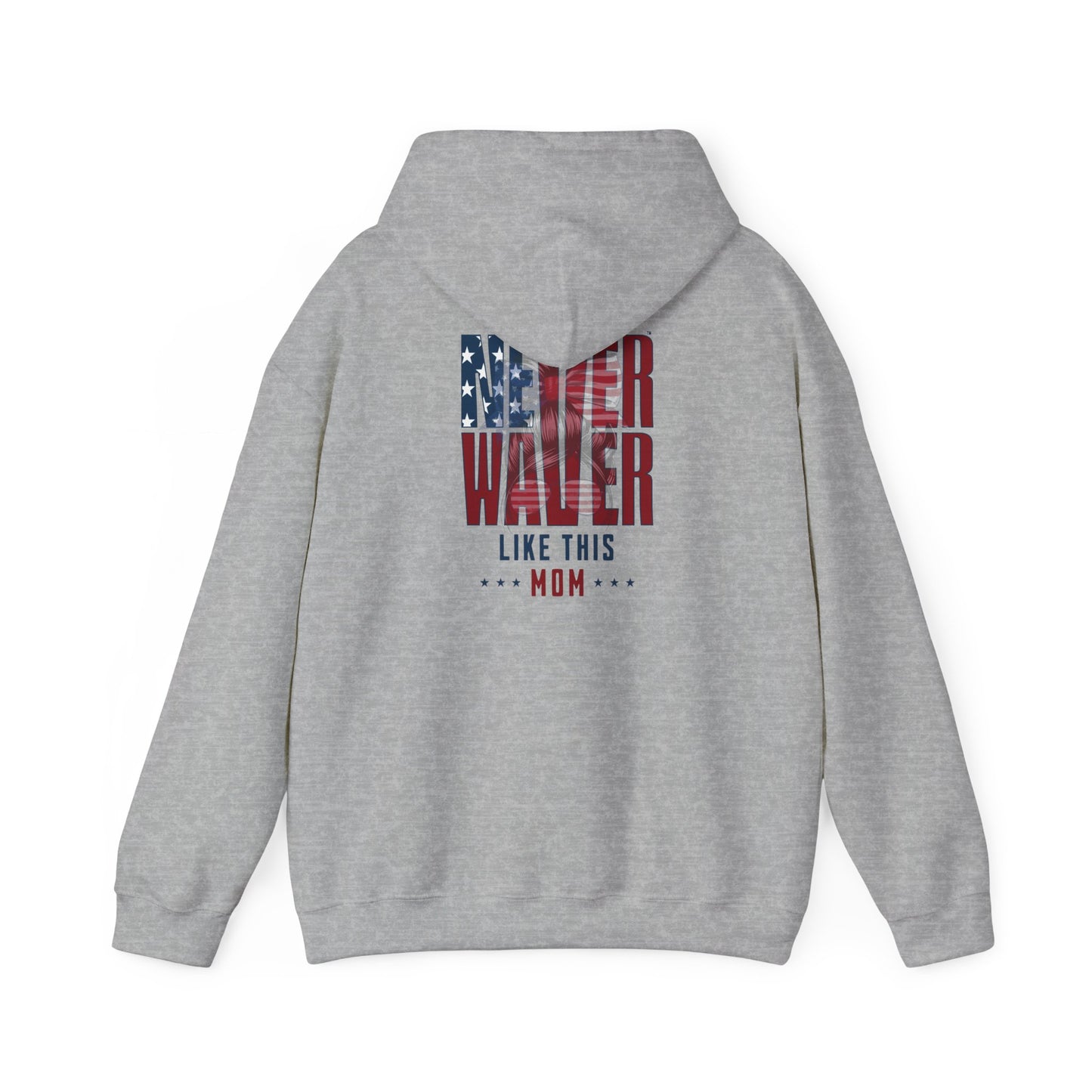 Patriotic Unisex Heavy Blend™ Hoodie - 'Never Waver Like This Mom' - Never Waver