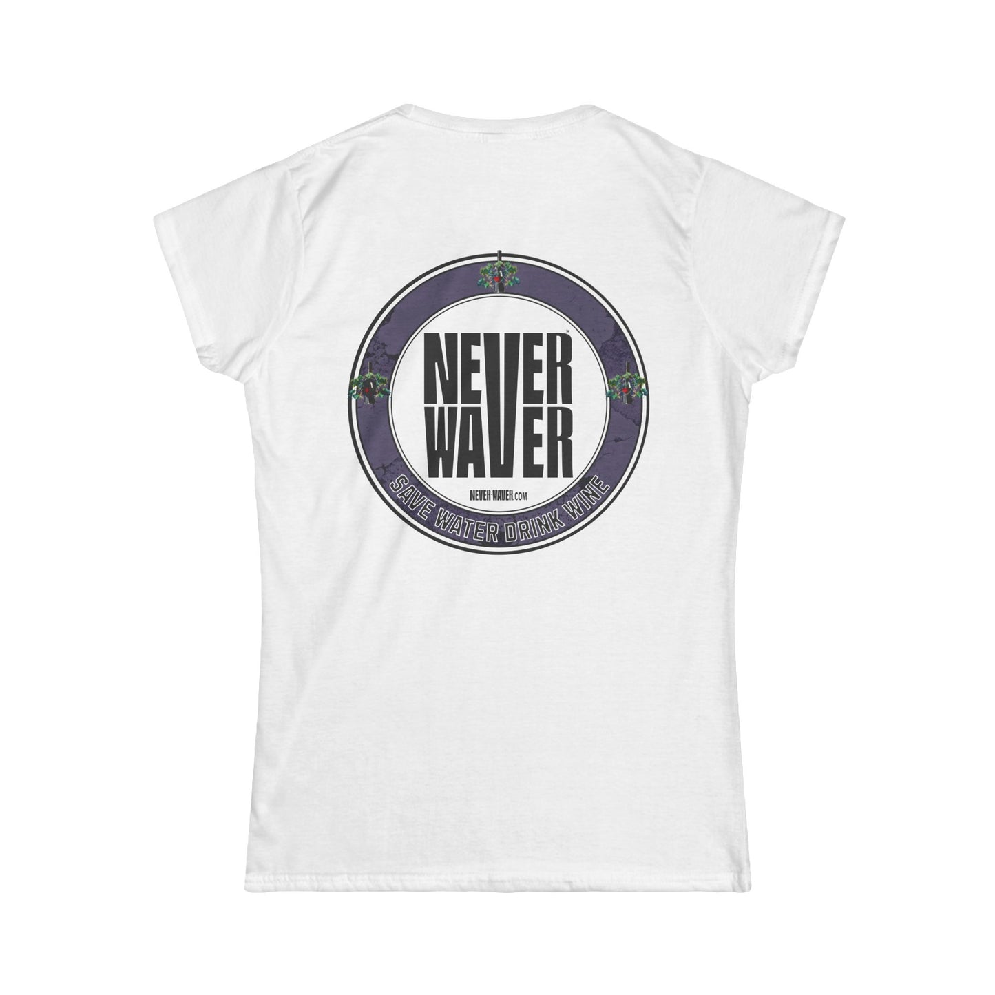 Never Waver Save Water Drink Wine Women's Soft Style Tee - - Never Waver