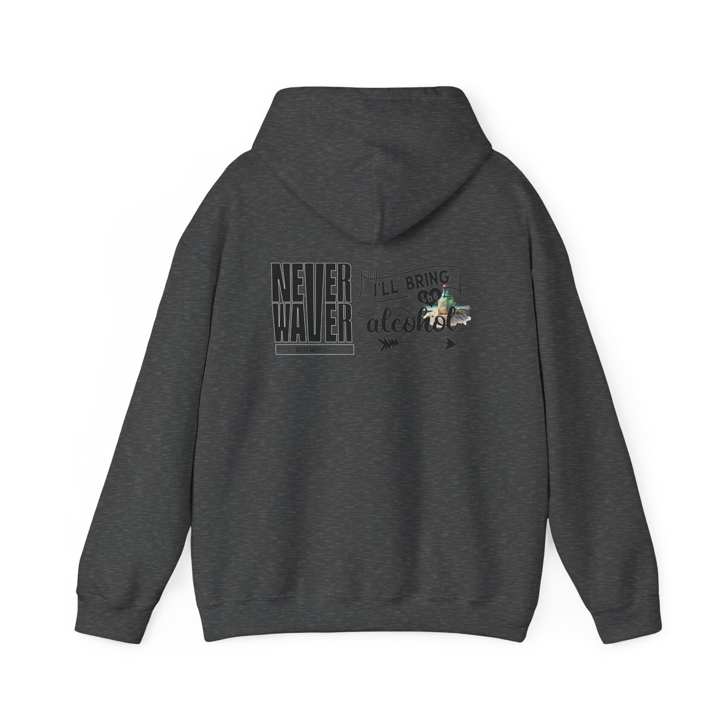 Unisex Heavy Blend™ Hooded Sweatshirt - "Never Waver I'll Bring The Alcohol" Inspirational Hoodie - Never Waver