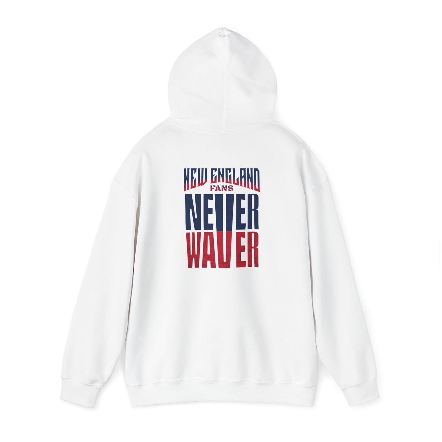 New England Fans Never Waver Heavy Blend Hoodie - Never Waver
