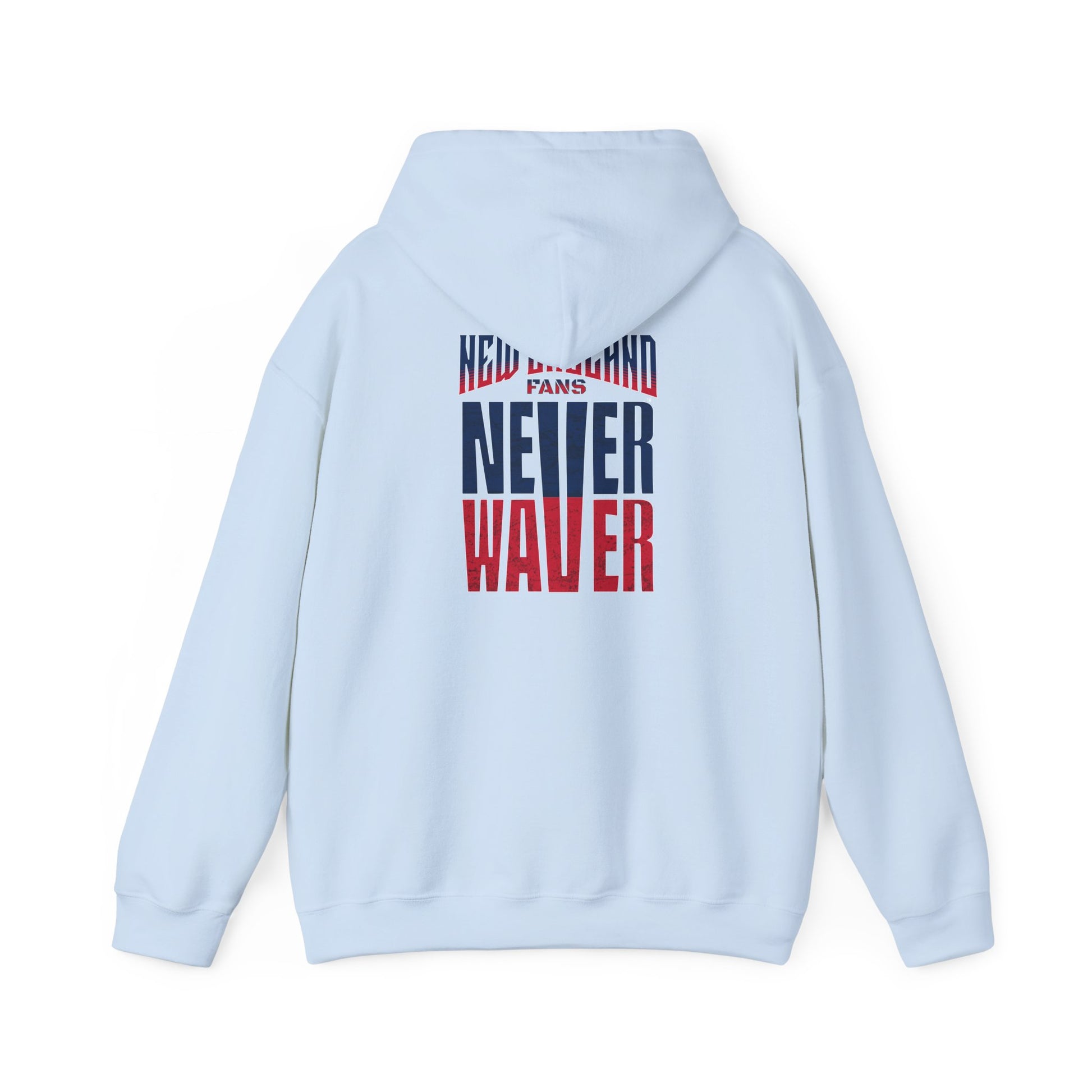 New England Fans Never Waver Heavy Blend Hoodie - Never Waver