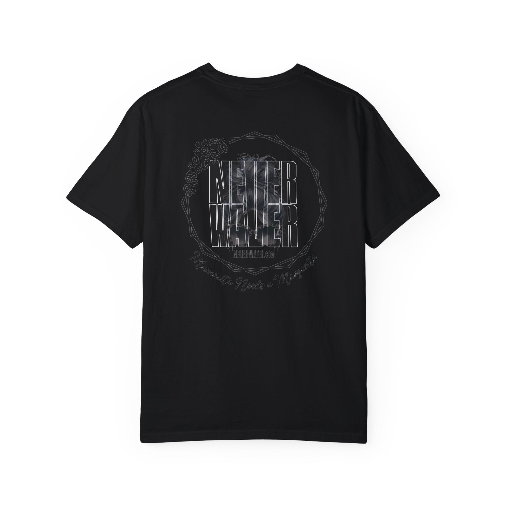Unisex Garment-Dyed T-Shirt - 'Never Waver Mamacita Needs a Margarita' Design - Never Waver