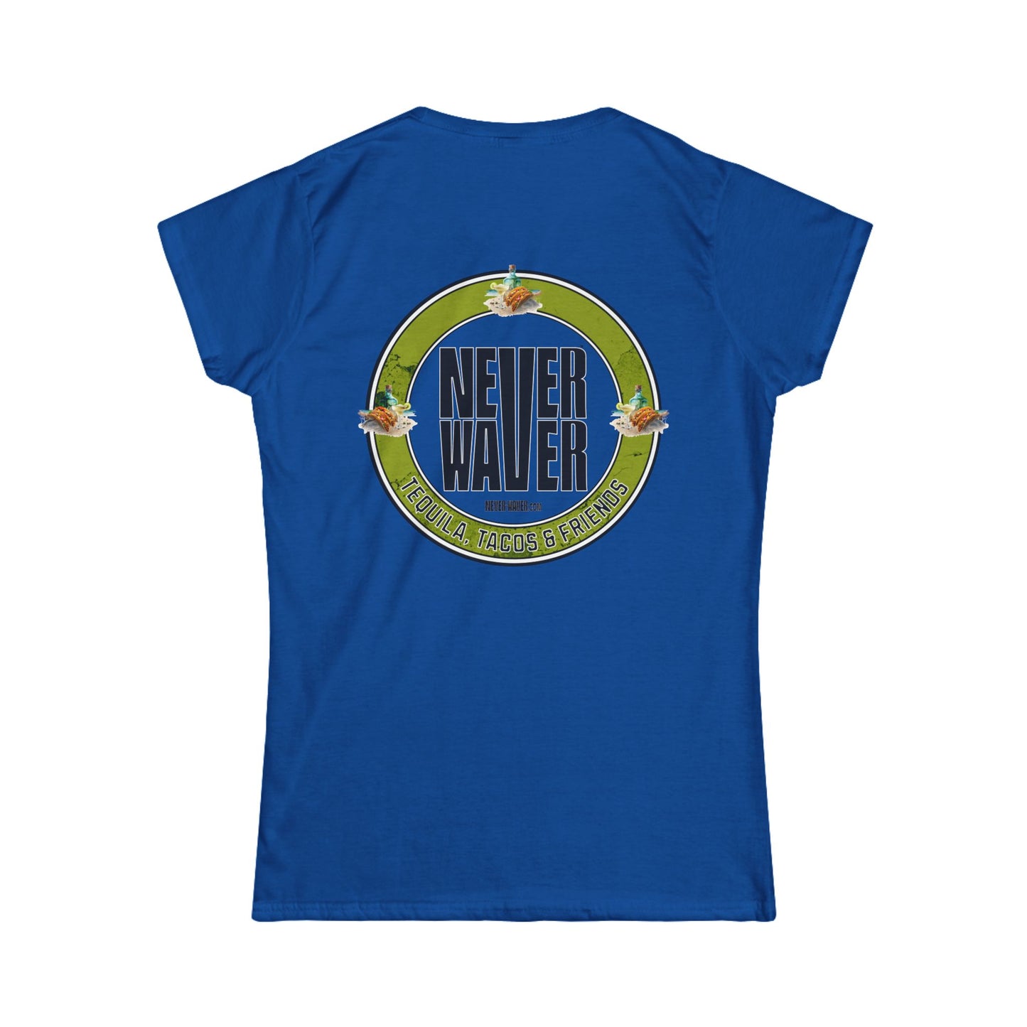 Never Waver Tequila, Tacos, And Friends Women's Soft Style Tee - - Never Waver