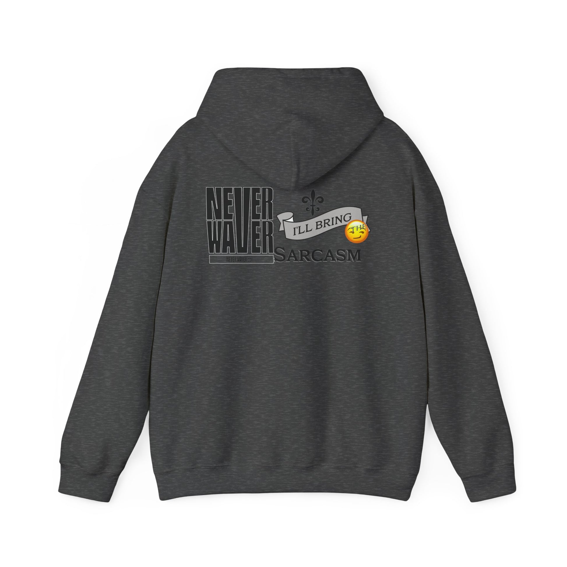 Unisex Heavy Blend™ Hooded Sweatshirt - "Never Waver I'll Bring The Sarcasm" Inspirational Hoodie - Never Waver