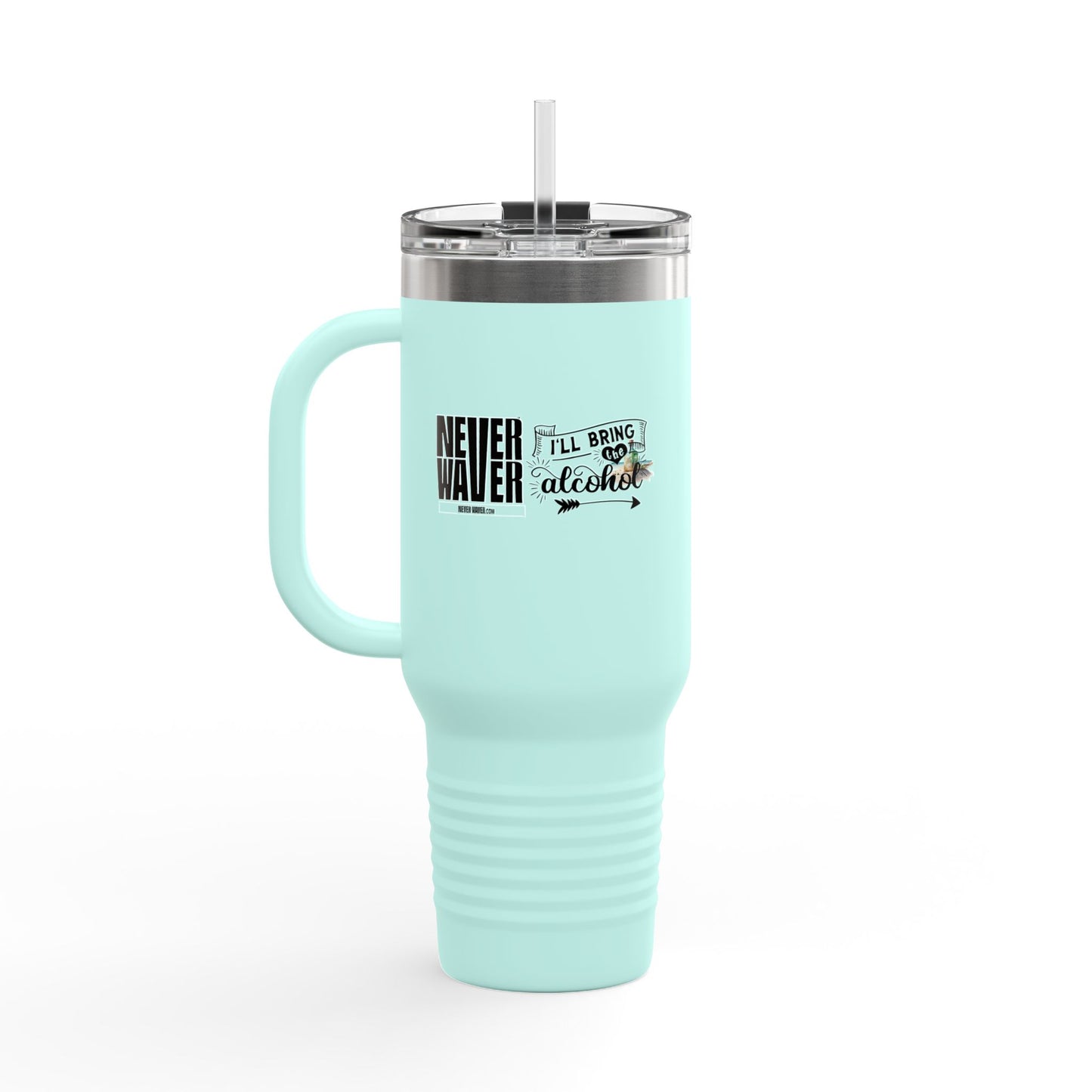 Never Waver I'll Bring The Alcohol Insulated Travel Mug, 40oz - Never Waver