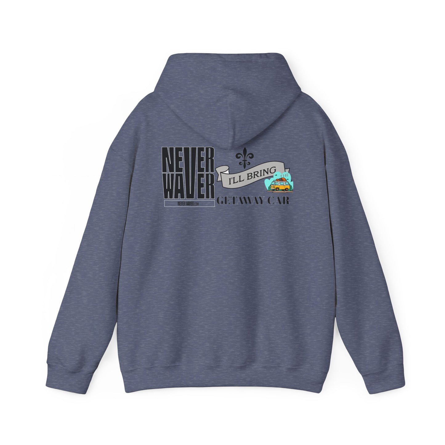 Unisex Heavy Blend™ Hooded Sweatshirt - "Never Waver I'll Bring The Getaway Car" Inspirational Hoodie - Never Waver
