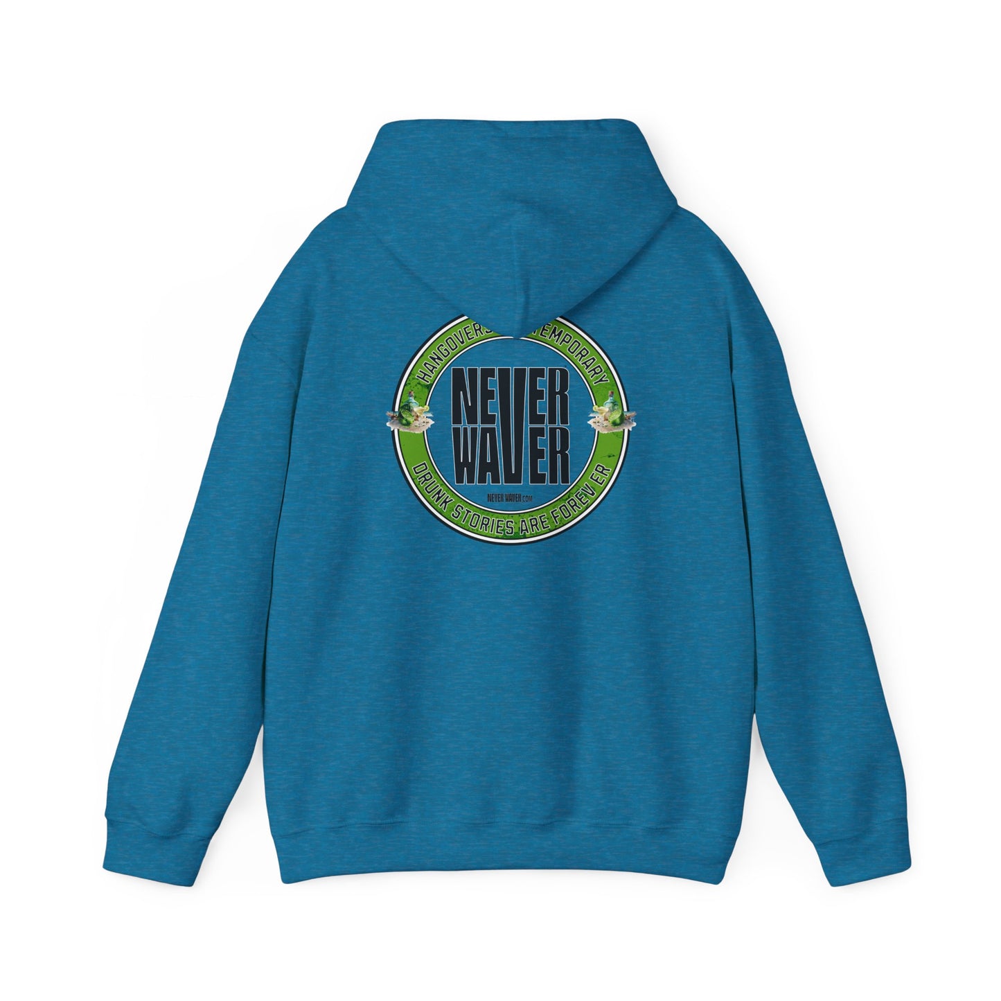 Unisex Heavy Blend™ Hooded Sweatshirt - 'Never Waver Hangovers Are Temporary Drunk Stories Are Forever - Never Waver