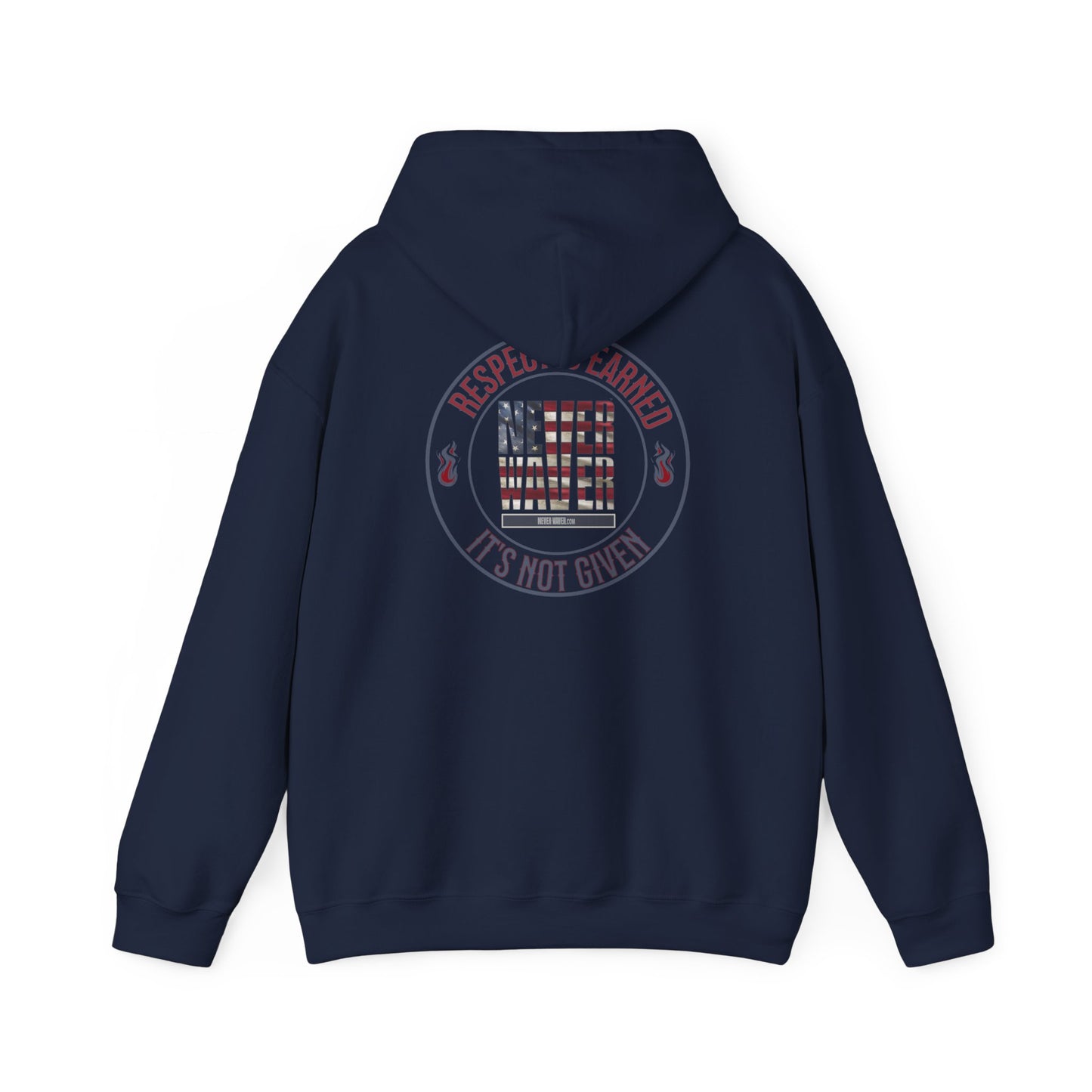 Respect Is Earned Never Waver It's Not Given Hoodie - Unisex Heavy Blend™ with Inspirational Design - Never Waver