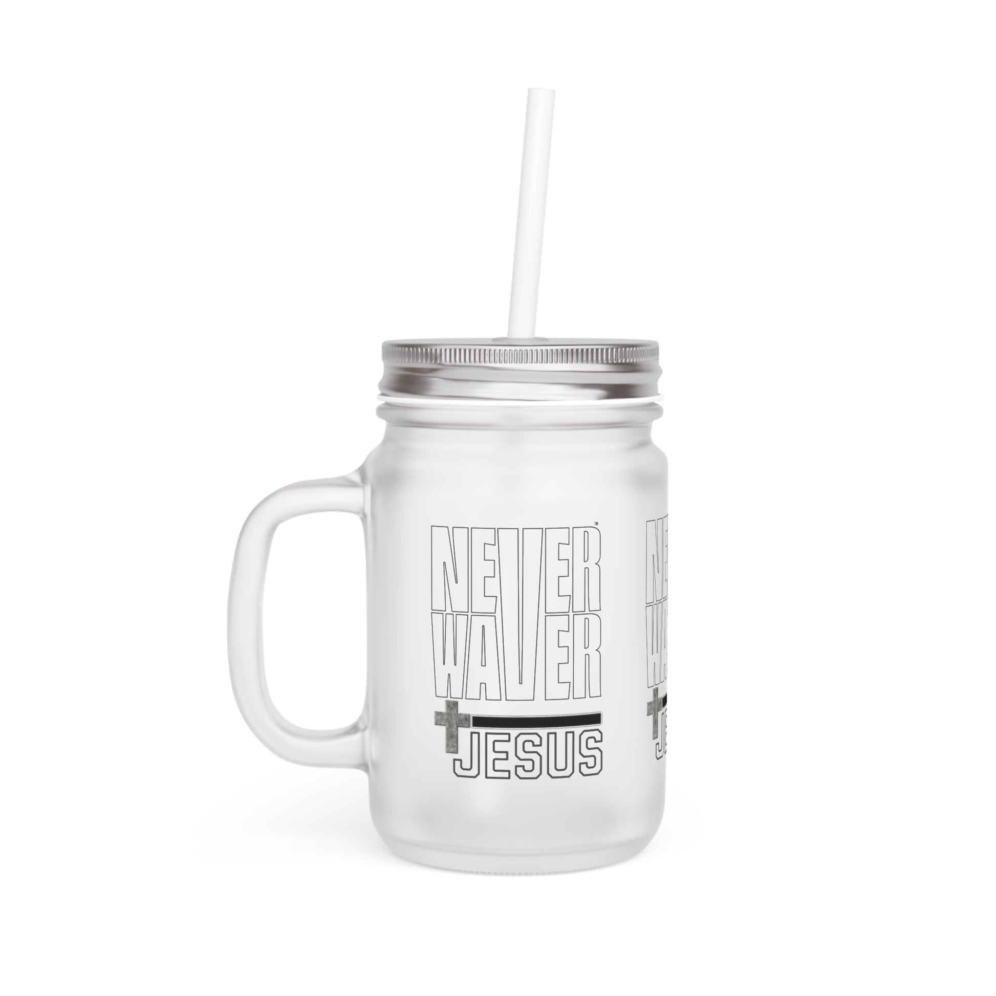 Never Waver” Jesus a bold, eye-catching design that reflects a steadfast faith and confidence in Christ. Mason Jar Cup - Perfect for Jesus Lovers! - Never Waver